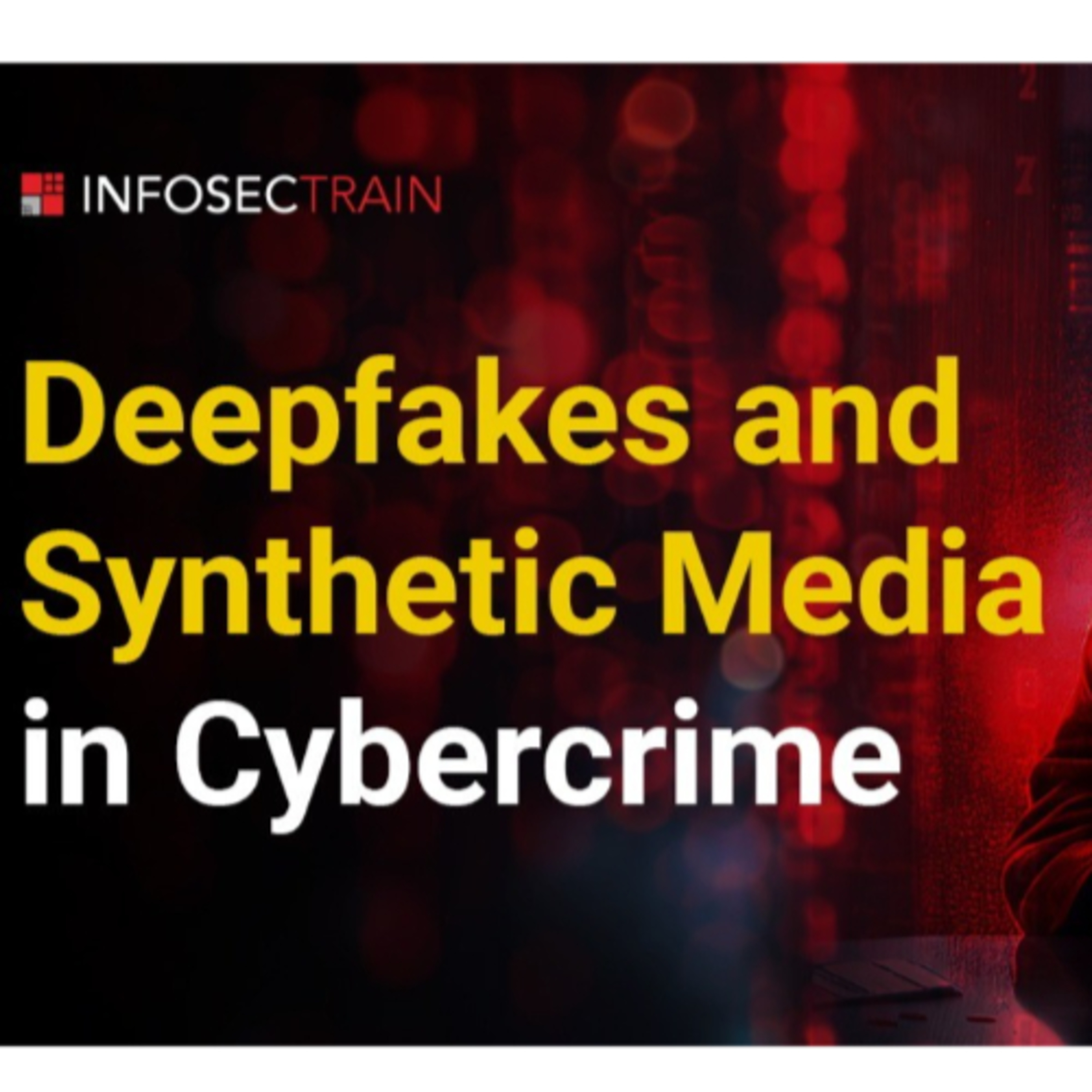 Deepfakes and Synthetic Media in Cybercrime