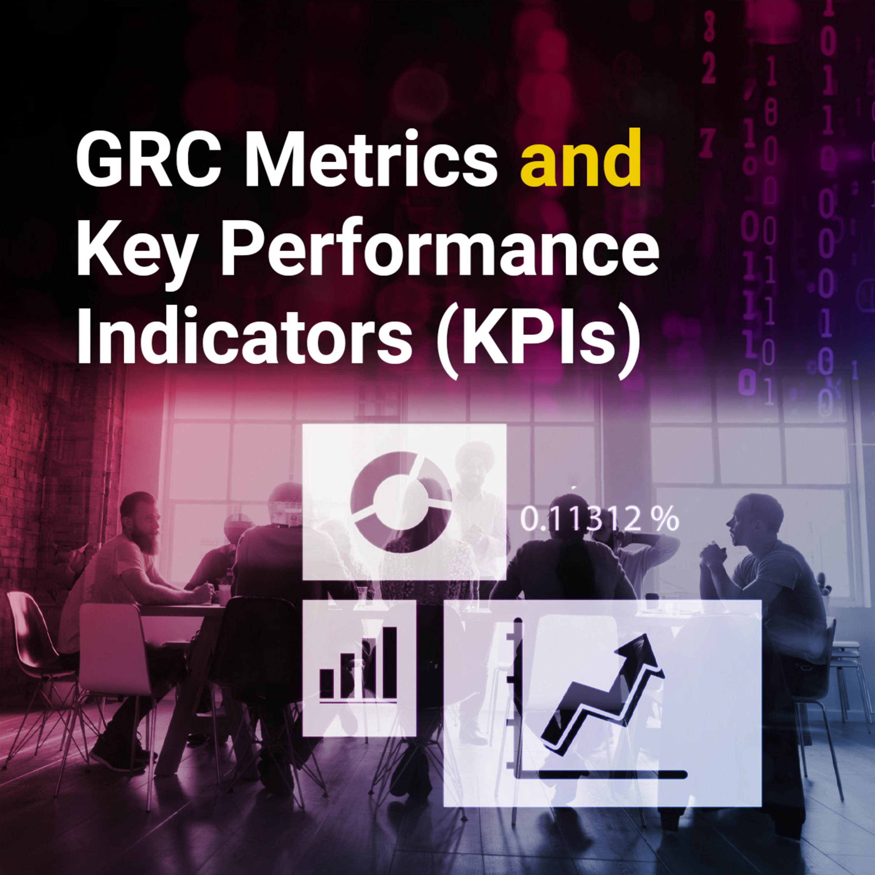 GRC Metrics and Key Performance Indicators (KPIs)