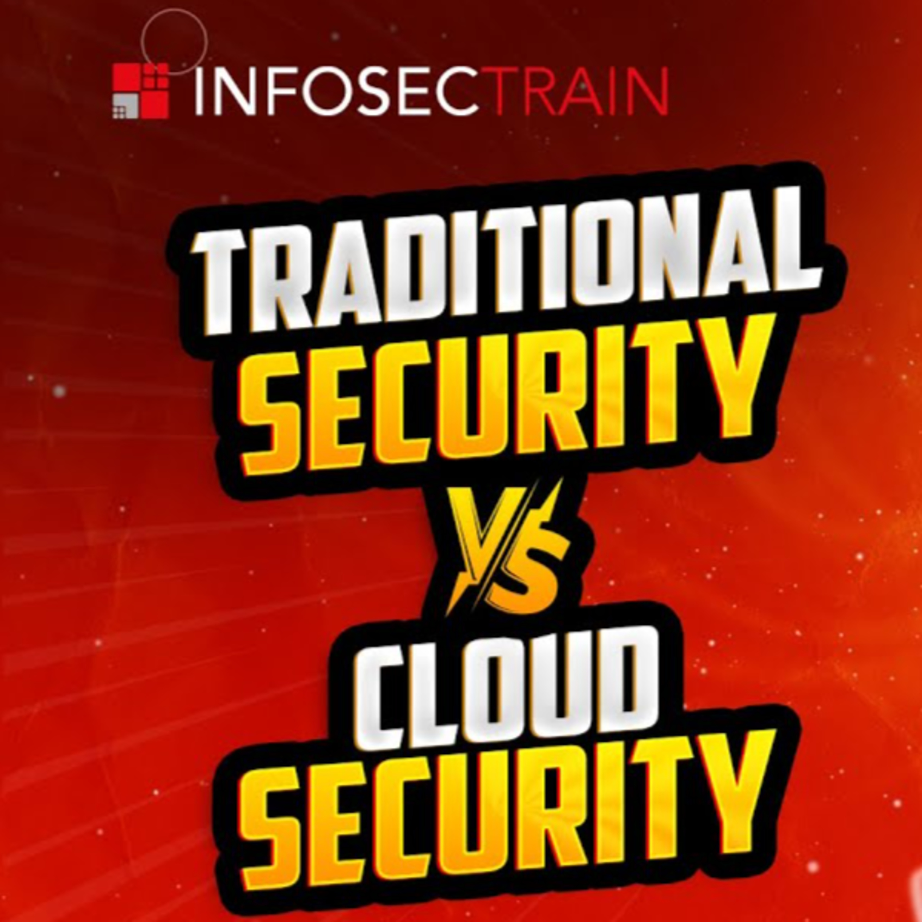 Traditional Security v/s Cloud Security: What It Means for Our Future