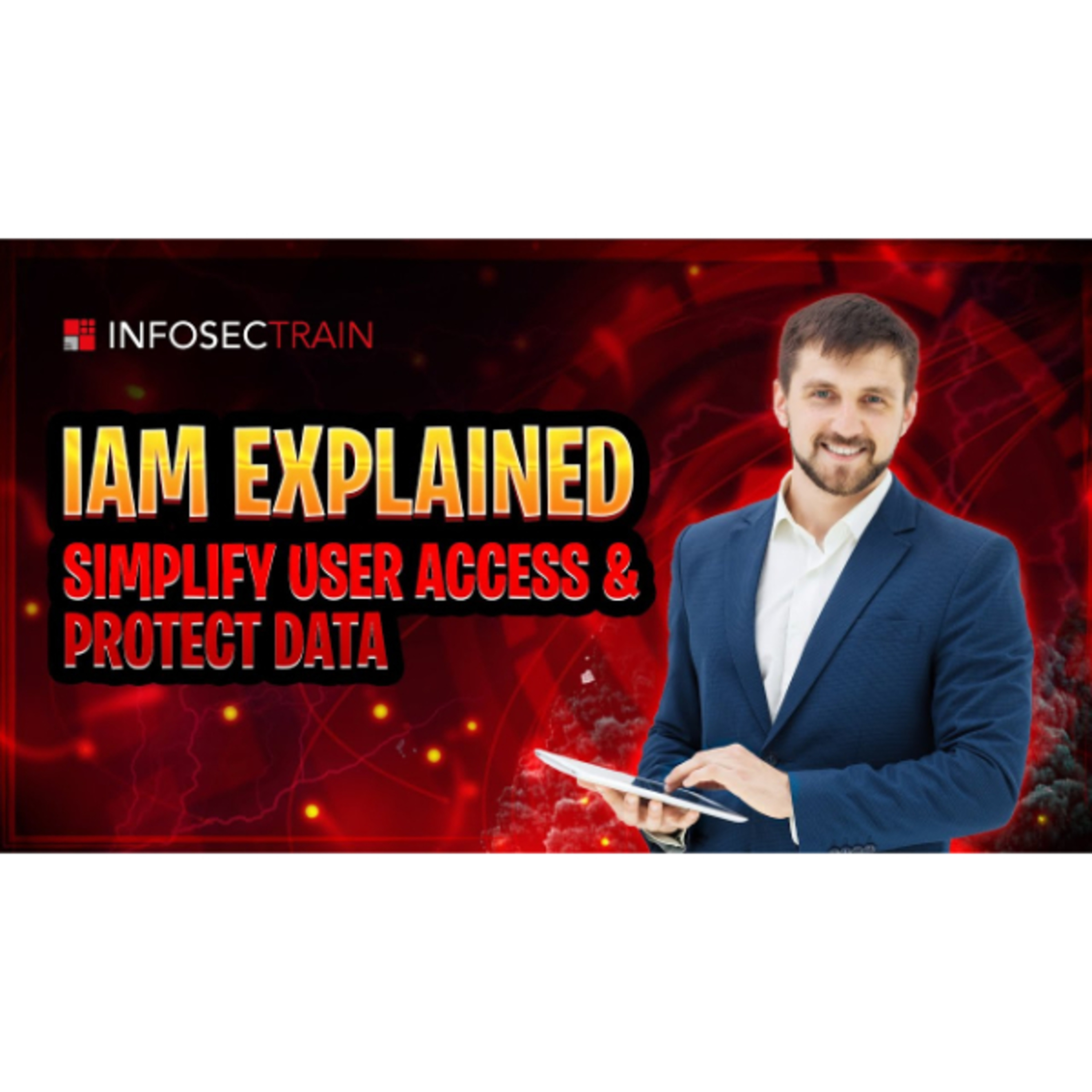 IAM Explained: Simplify User Access & Protect Your Data