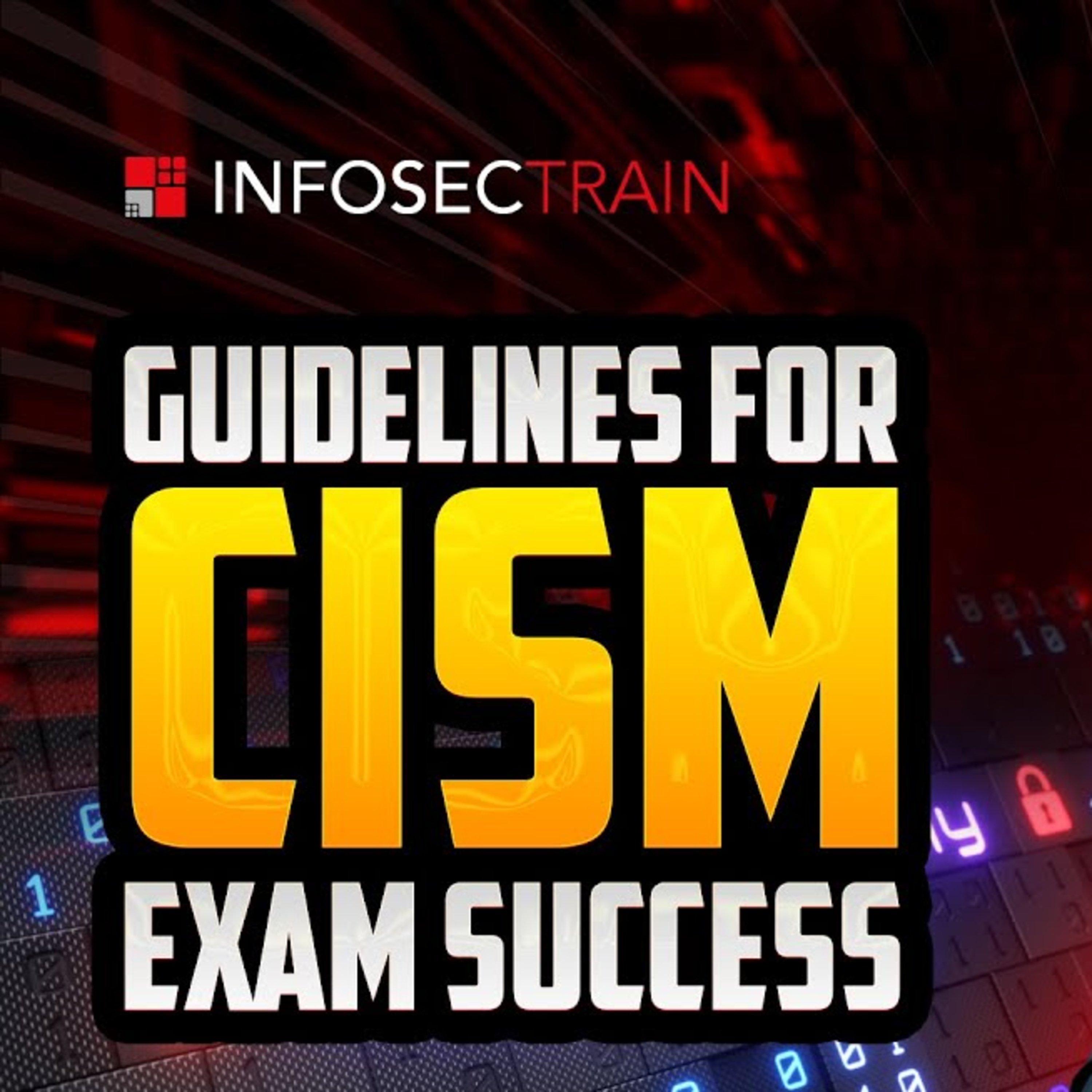 Essential Guidelines for CISM Exam | Follow These Guidelines to Crack the CISM Exam