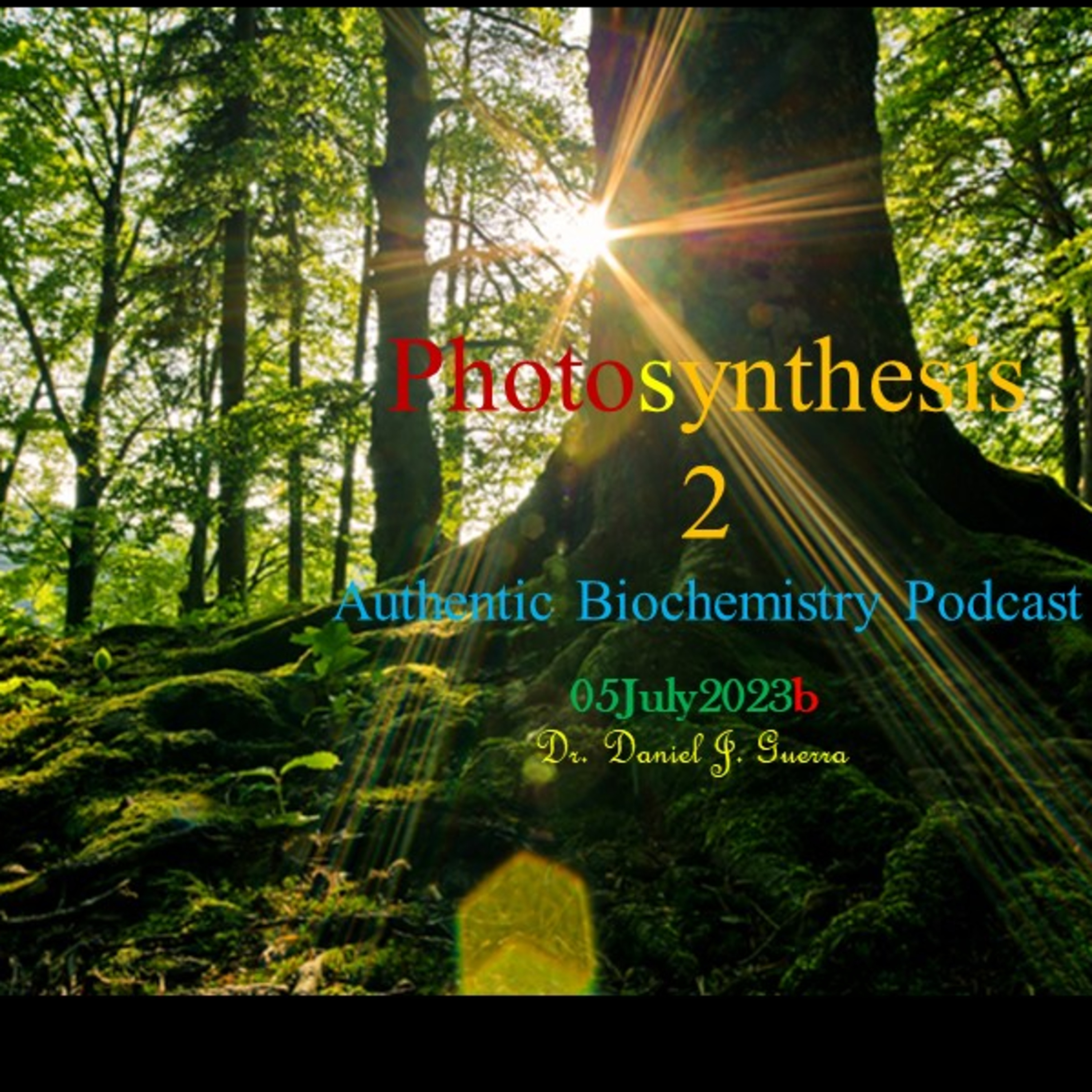 Unique Lecture Post holidayIV. Photosynthesis 2. DJGPhD.05July23b Authentic Biochemistry Podcast production.