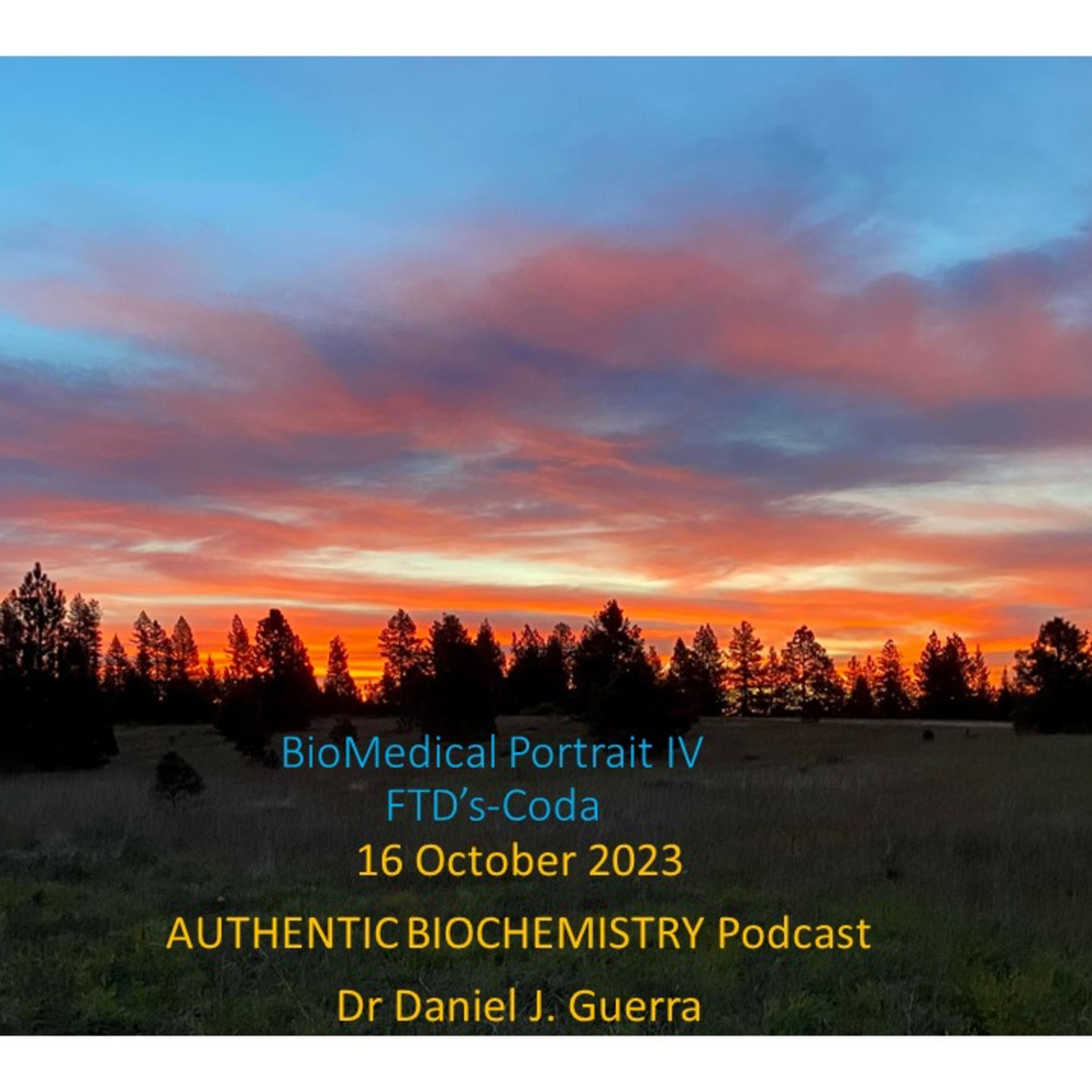 BioMedical PortraitIV The Frontal Temporal Dementias. Tau and TDP43 proteinopathies as an introduction to the extended pathobiochemical event ontologies. DJGPhD.16.10.23.Authentic Biochemistry Podcast