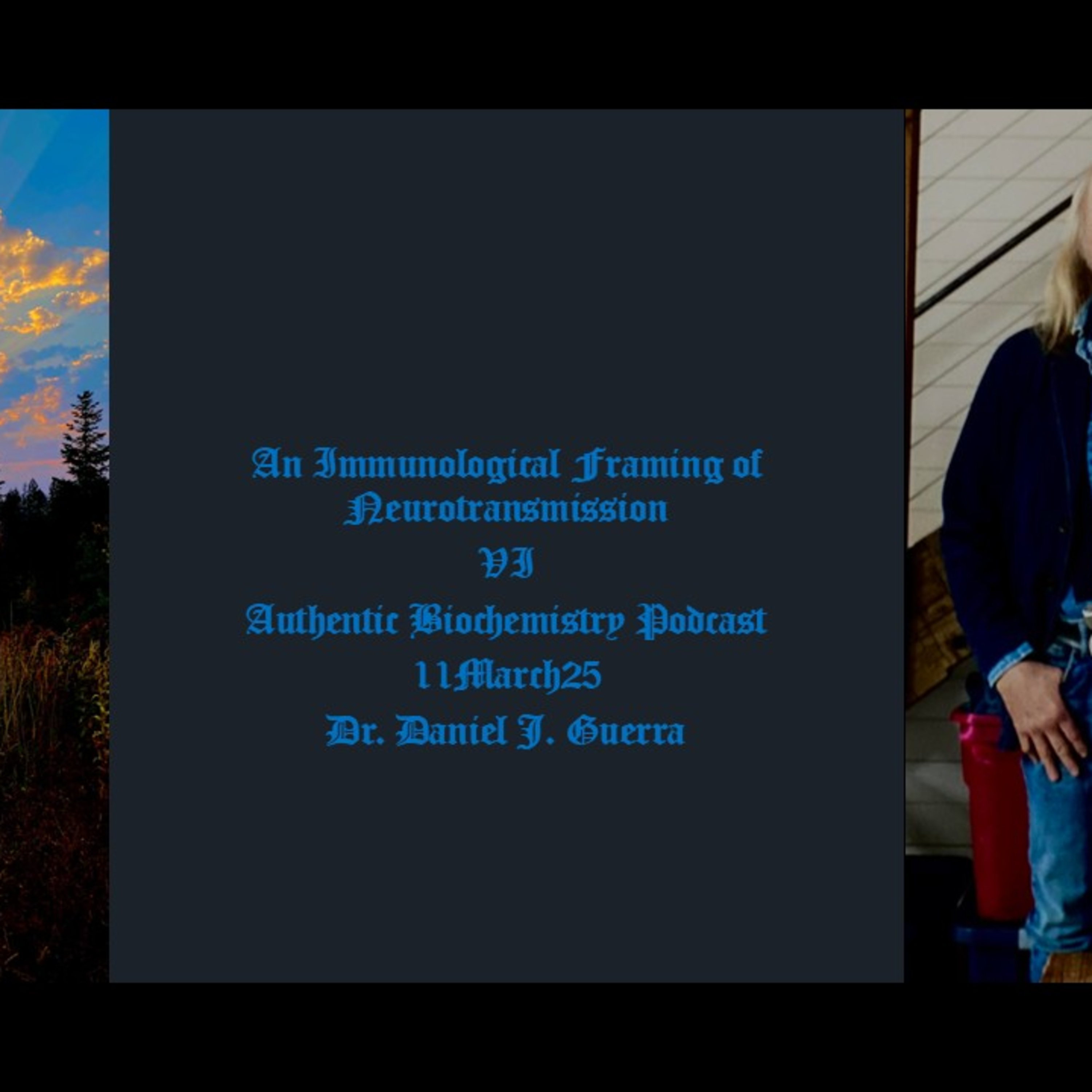 An Immunological Framing of Neurotransmission VI. Authentic Biochemistry Podcast 11March25 Dr. Daniel J. Guerra
