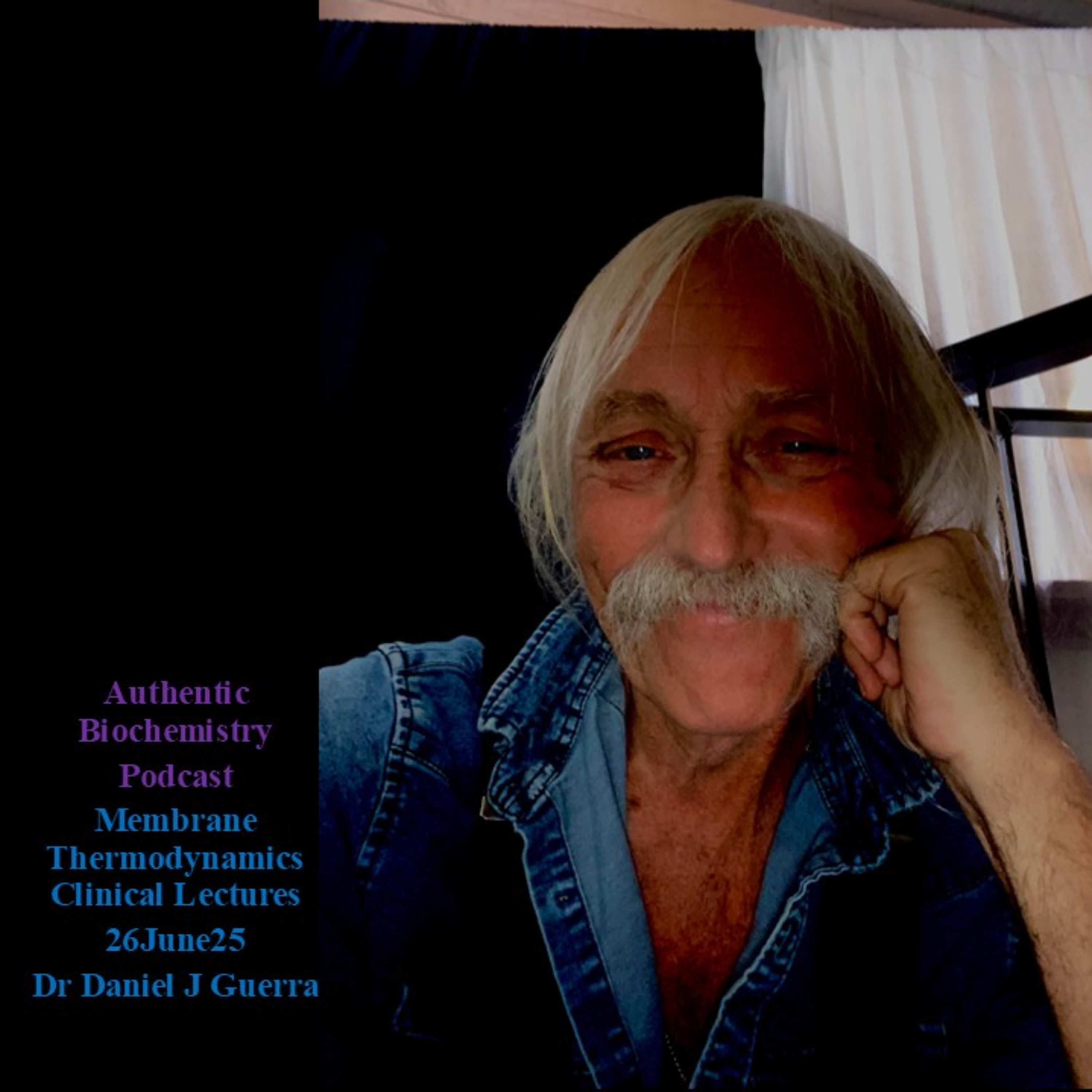 Authentic Biochemistry Podcast Membrane Thermodynamics XIII 26June25 Dr Daniel J Guerra