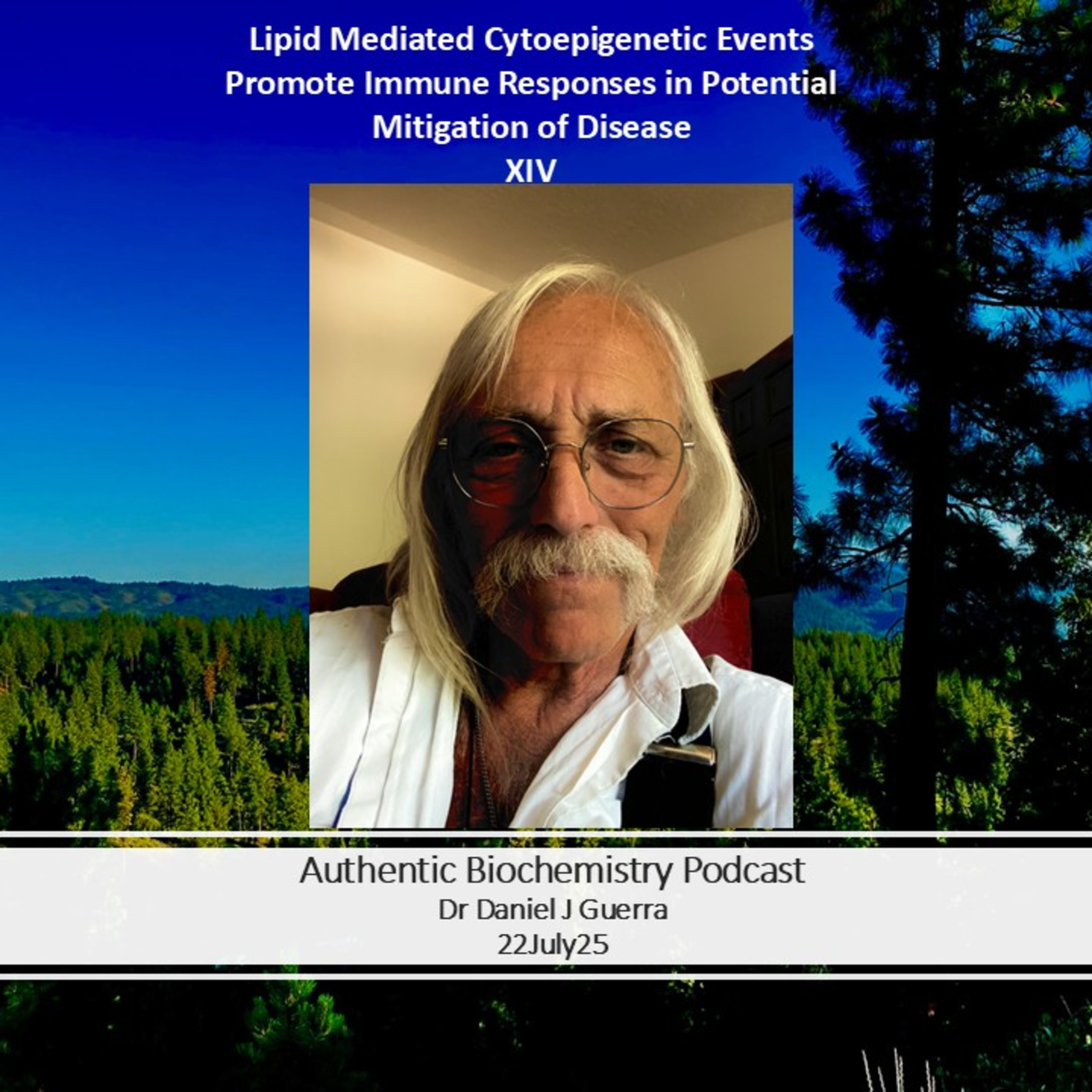 Lipid Mediated Cytoepigenetic Events Promote Immune Responses in Potential Mitigation of Disease. XIV. Authentic Biochemistry Podcast.Dr Daniel J Guerra.22July25