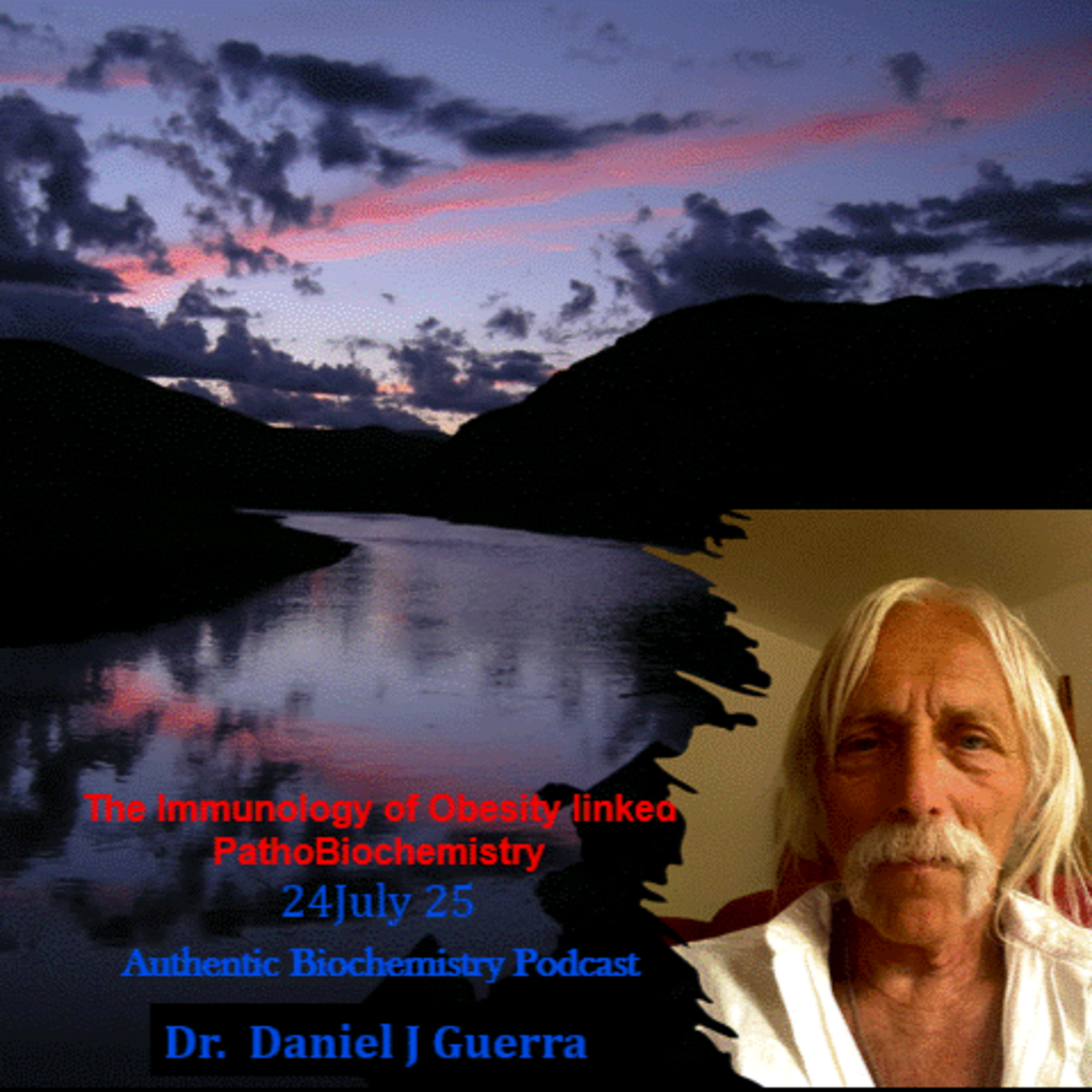 The Immunology of Obesity linked PathoBiochemistry I. Authentic Biochemistry Podcast. Dr. Daniel J. Guerra.24July25