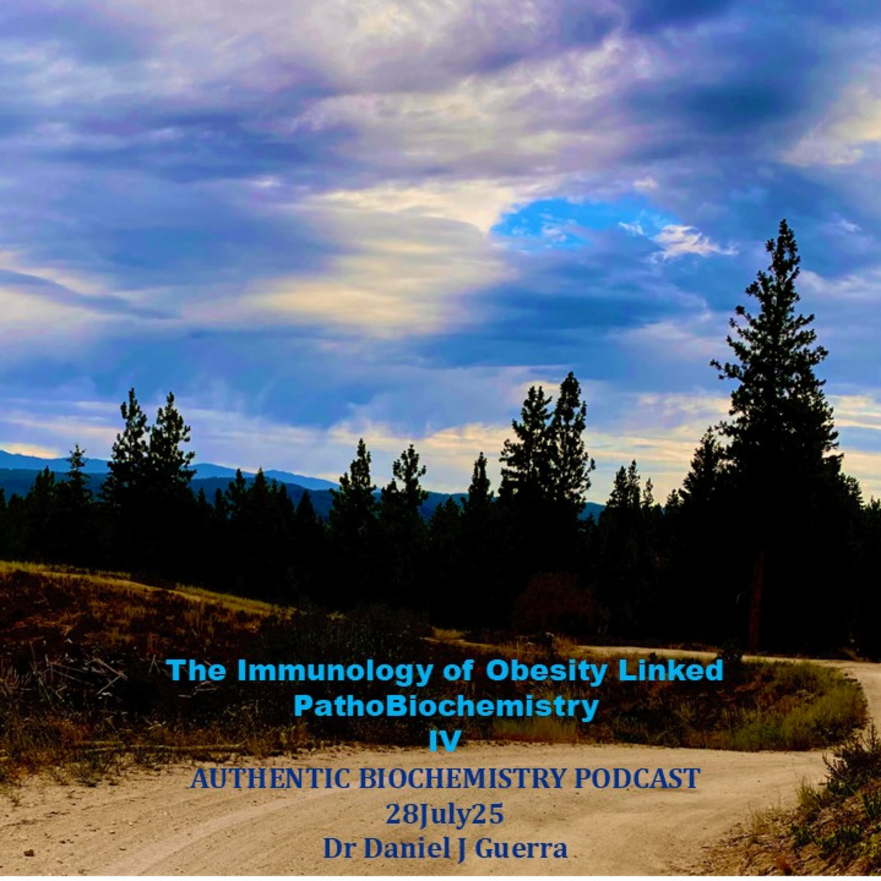 The Immunology of Obesity Linked PathoBiochemistry IV AUTHENTIC BIOCHEMISTRY PODCAST 28July25. Dr. Daniel J Guerra