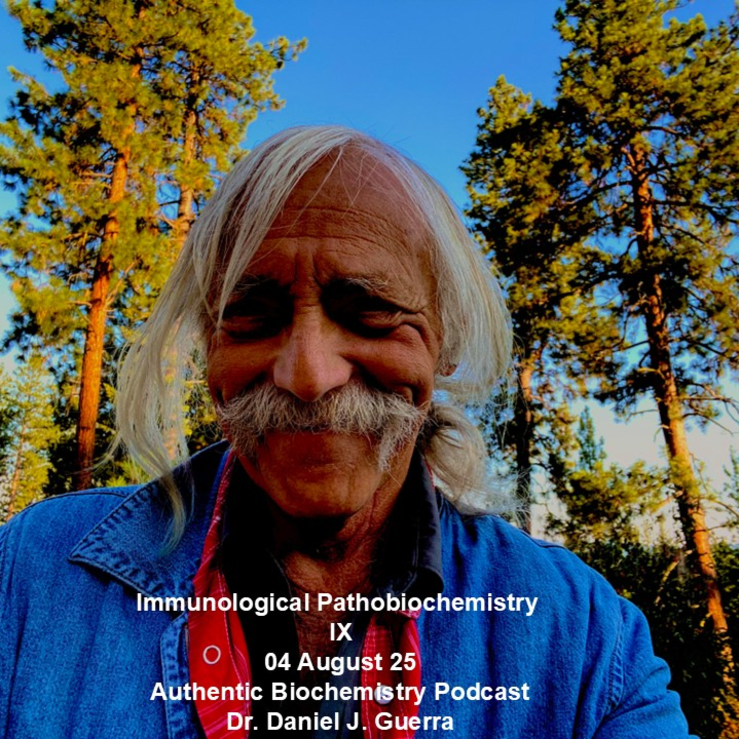 Immunological Pathobiochemistry IX 04 August 25 Authentic Biochemistry Podcast Dr. Daniel J. Guerra