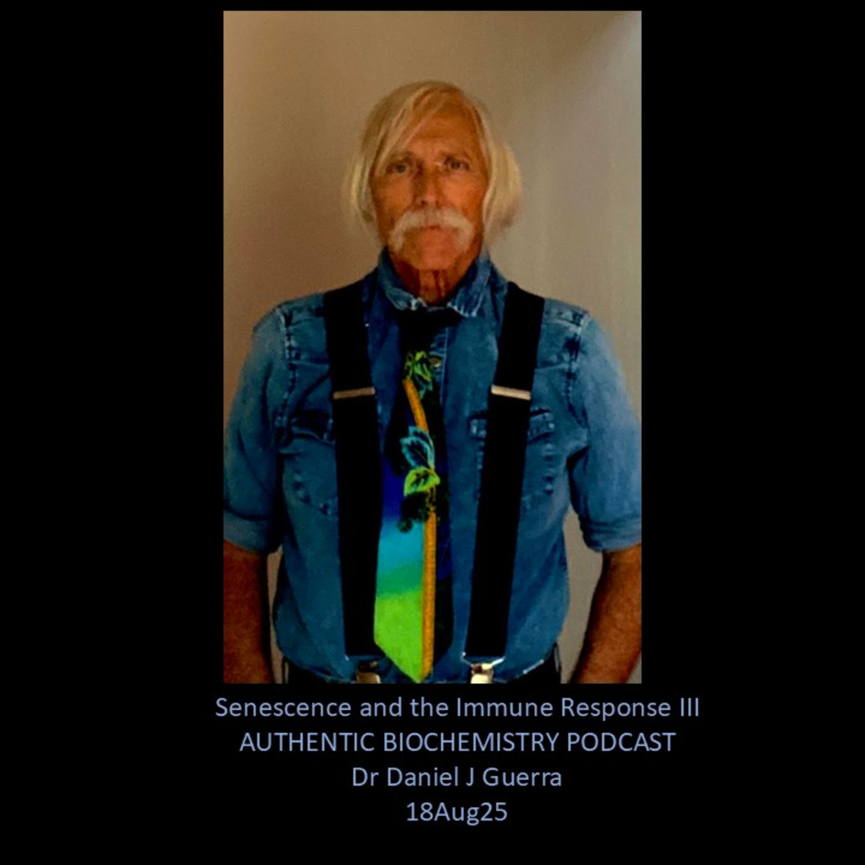 Senescence and the Immune Response III AUTHENTIC BIOCHEMISTRY PODCAST Dr Daniel J Guerra 18Aug25