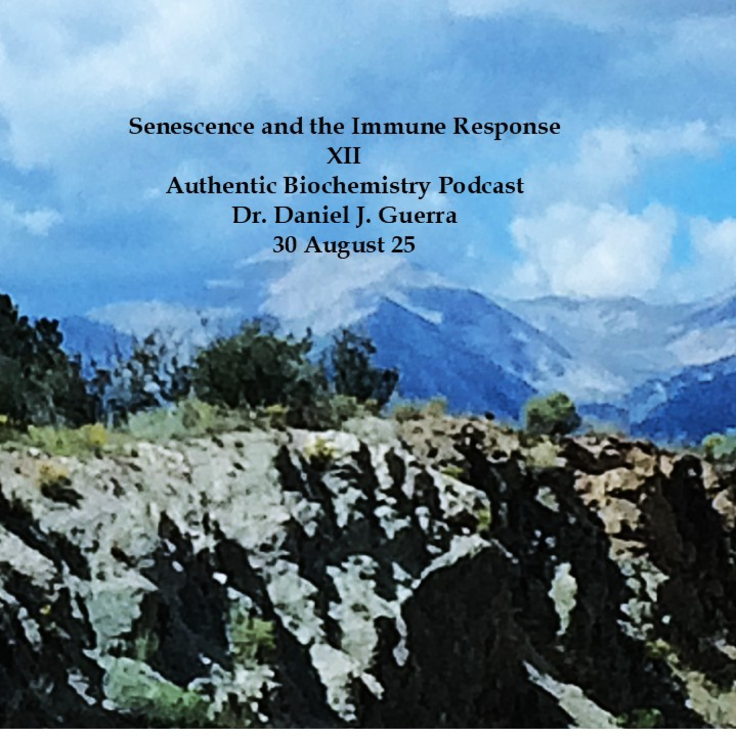 Senescence and the Immune ResponseXIIAuthentic Biochemistry Podcast Dr. Daniel J. Guerra30 August 25