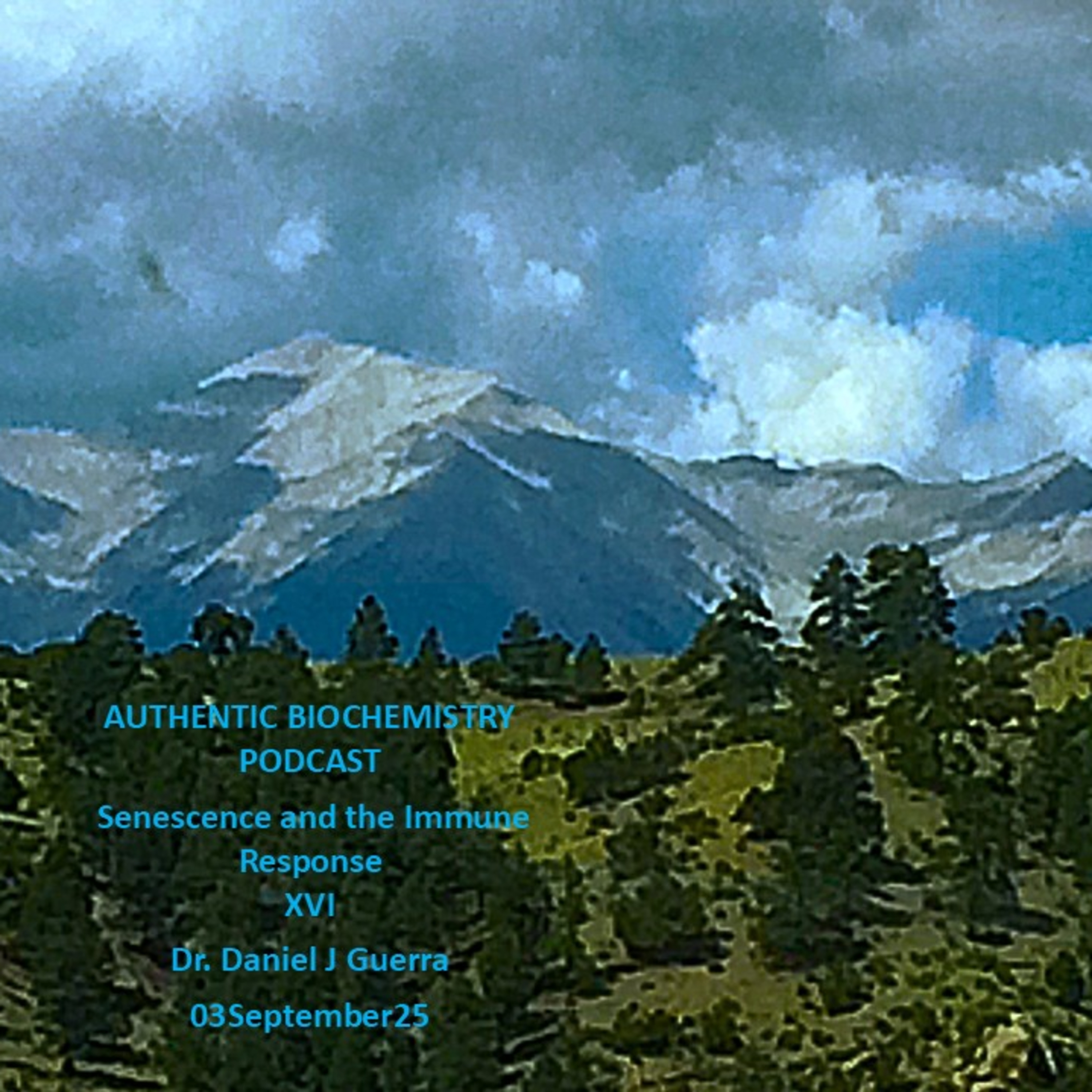 AUTHENTIC BIOCHEMISTRY PODCAST Senescence and the Immune ResponseXVI Dr. Daniel J Guerra 03September25