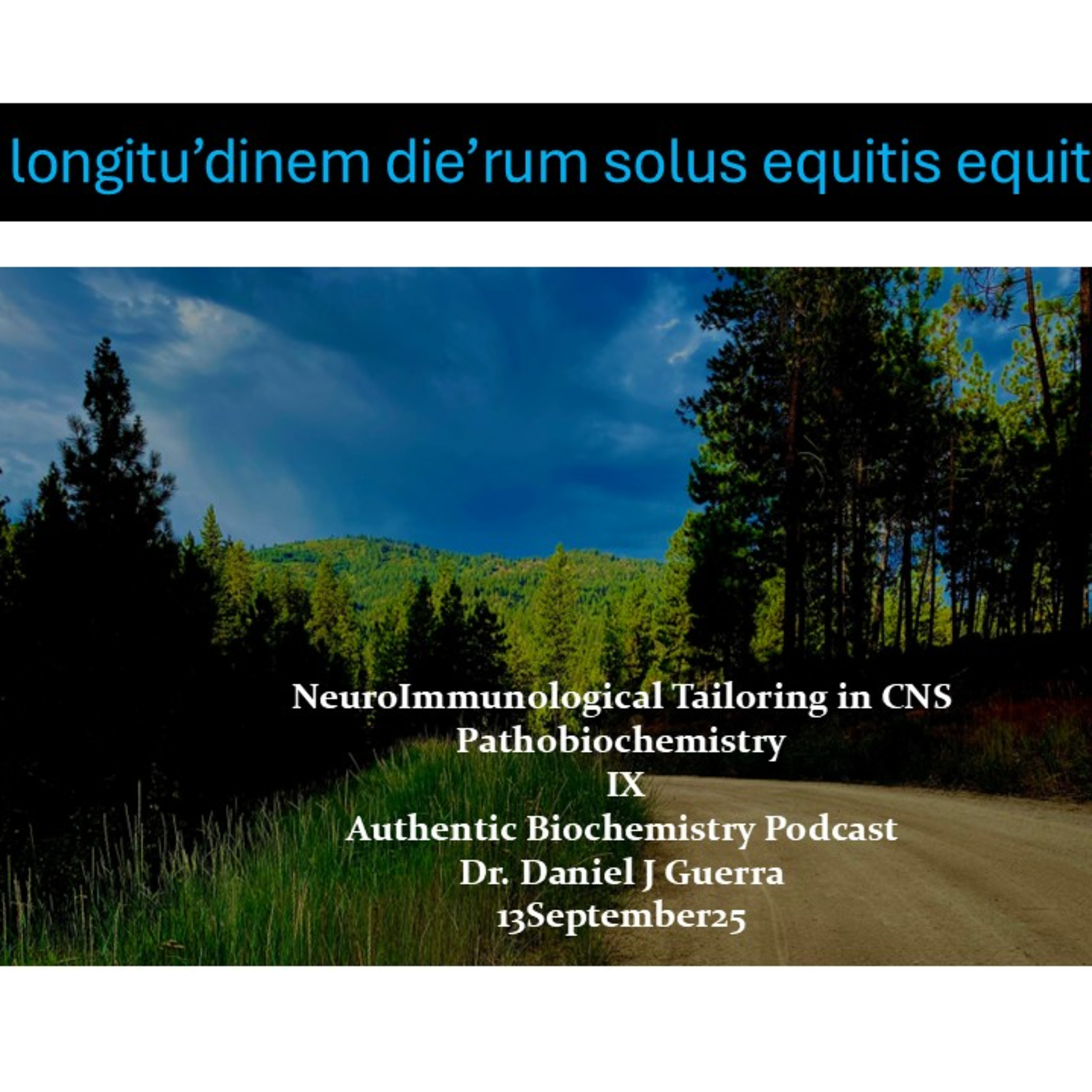 NeuroImmunological Tailoring in CNS Pathobiochemistry IX Authentic Biochemistry Podcast Dr. Daniel J Guerra 13September25