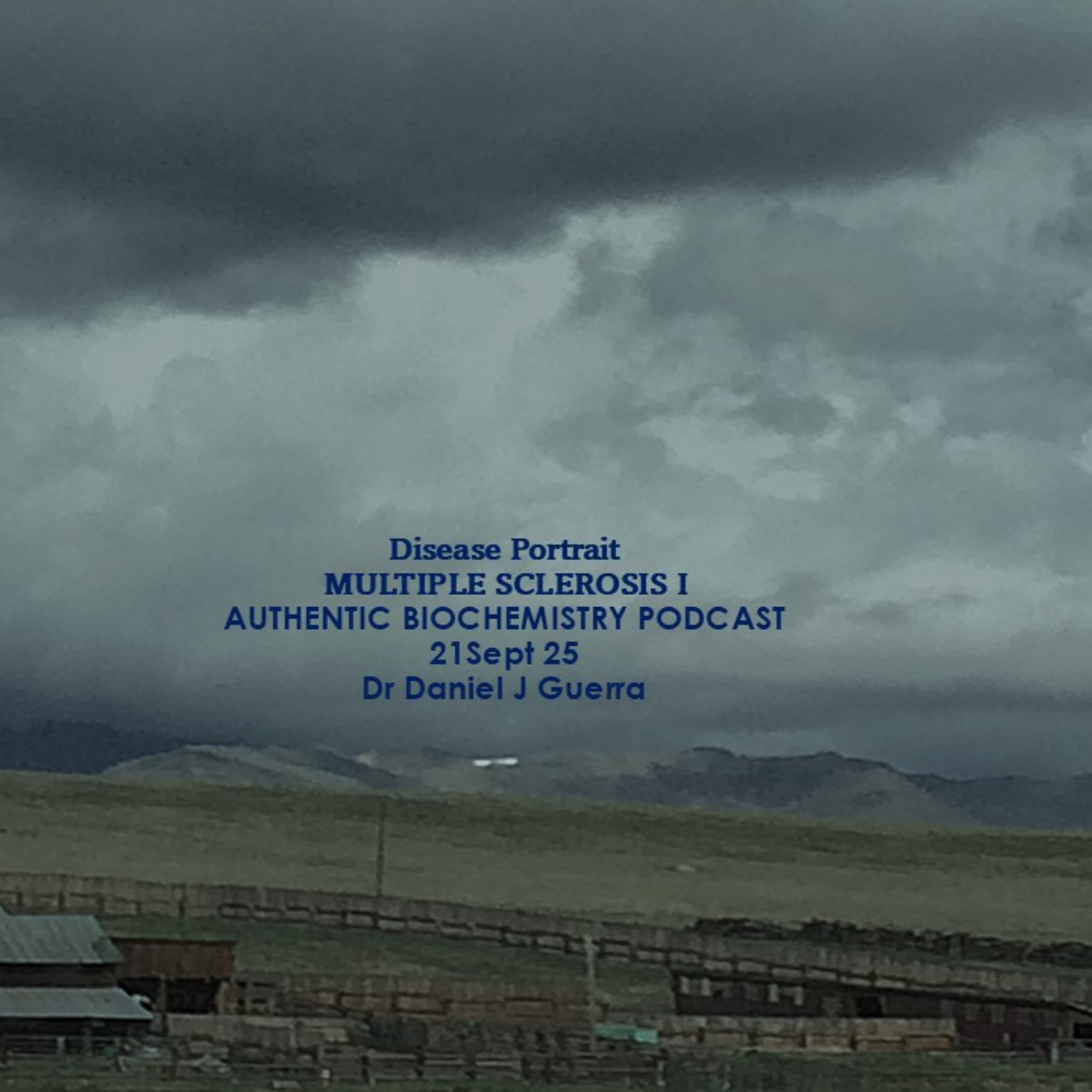 Disease Portrait. MULTIPLE SCLEROSIS I. Introduction. AUTHENTIC BIOCHEMISTRY PODCAST.21 Sept 25.Dr Daniel J Guerra