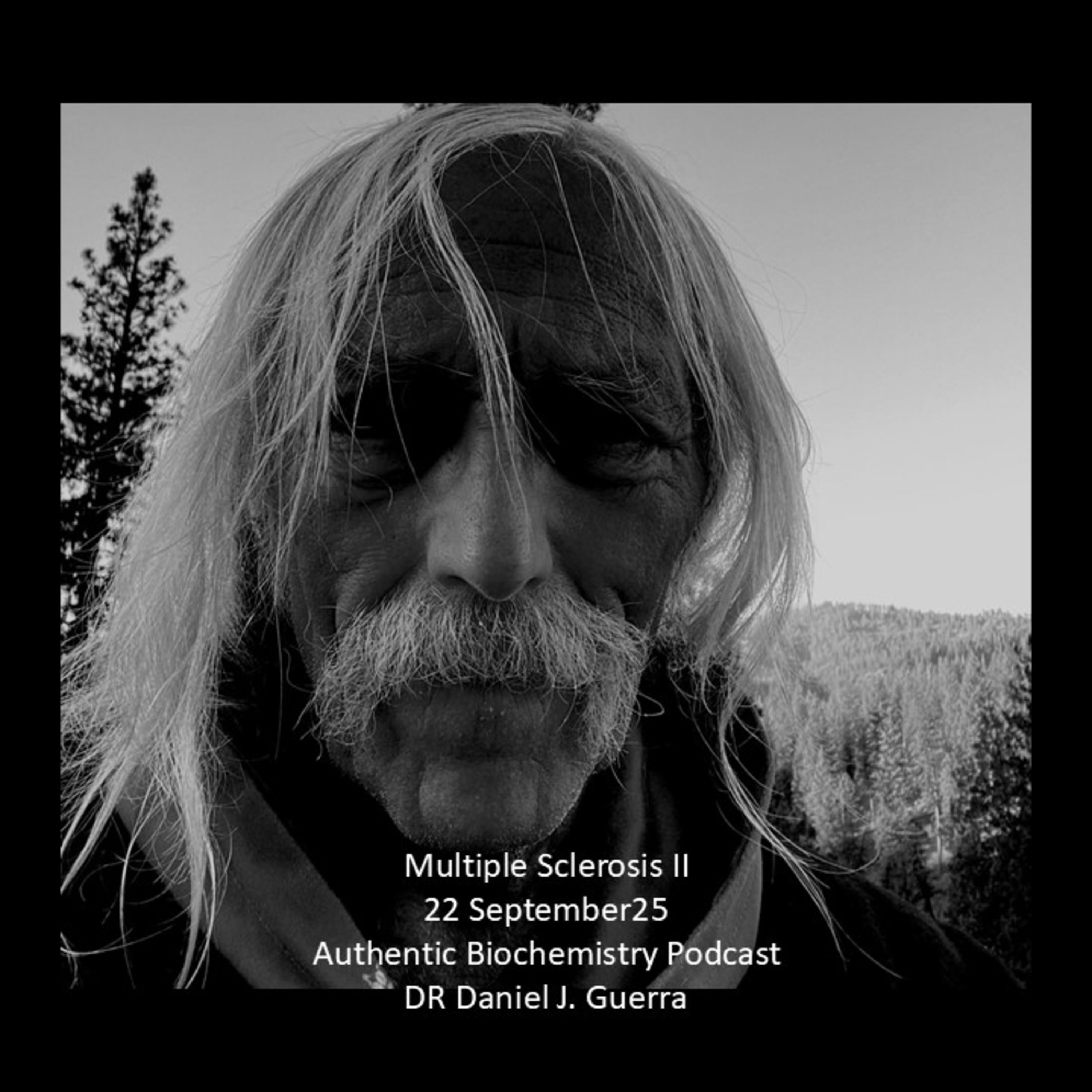 Multiple Sclerosis II 22 September25 Authentic Biochemistry Podcast DR Daniel J. Guerra