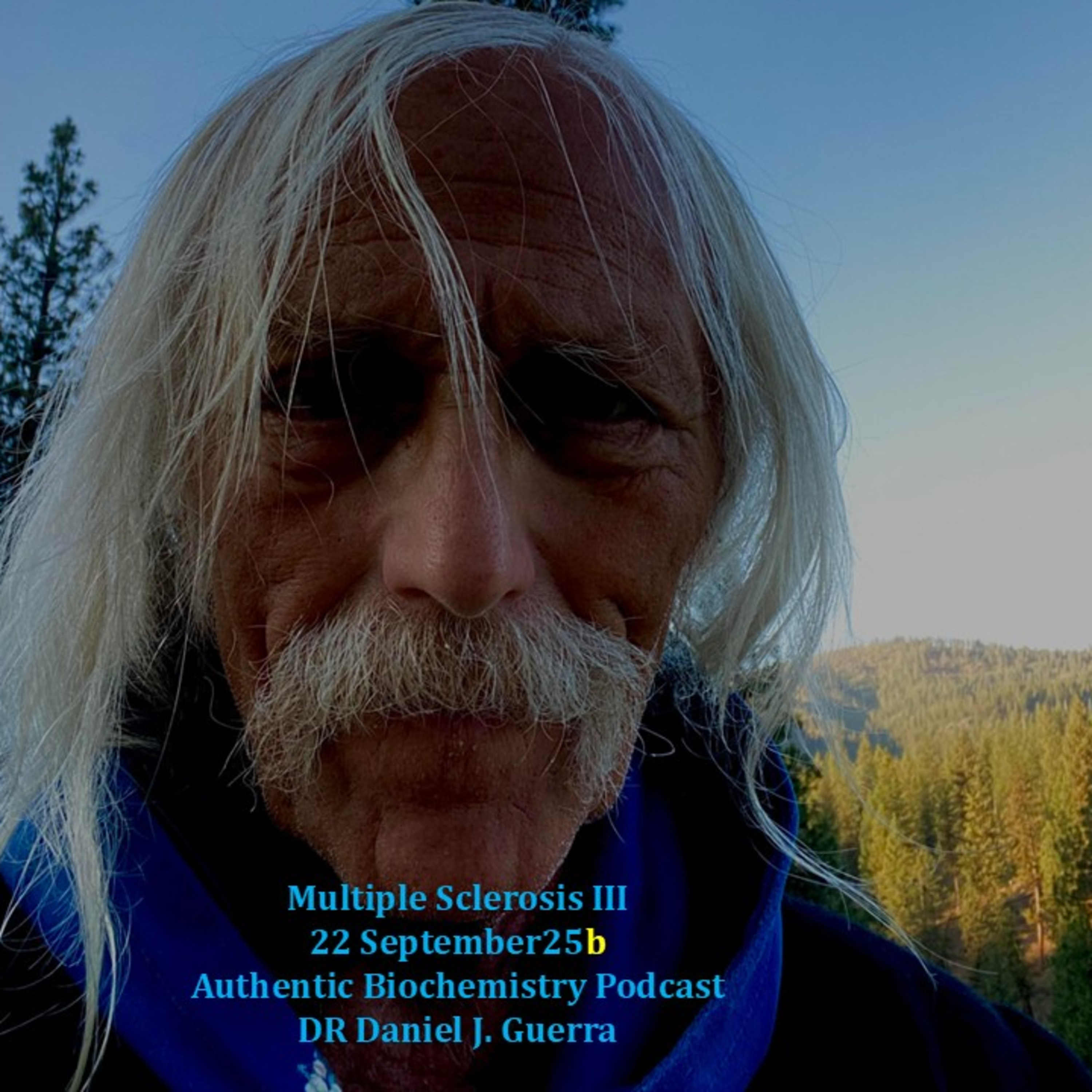Multiple Sclerosis III 22 September25b Authentic Biochemistry Podcast DR Daniel J. Guerra