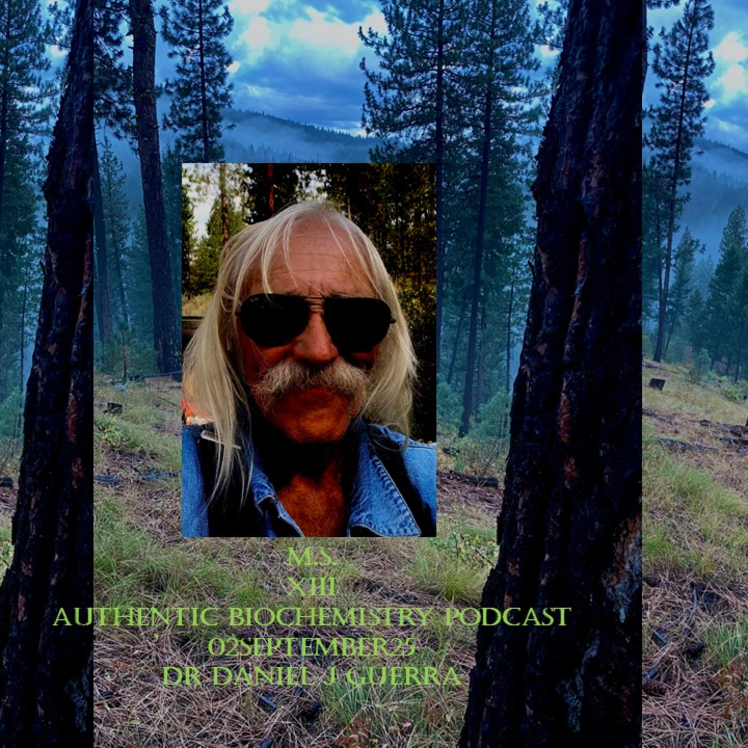 M.S. XIII Authentic Biochemistry Podcast 02September25 Dr Daniel J Guerra
