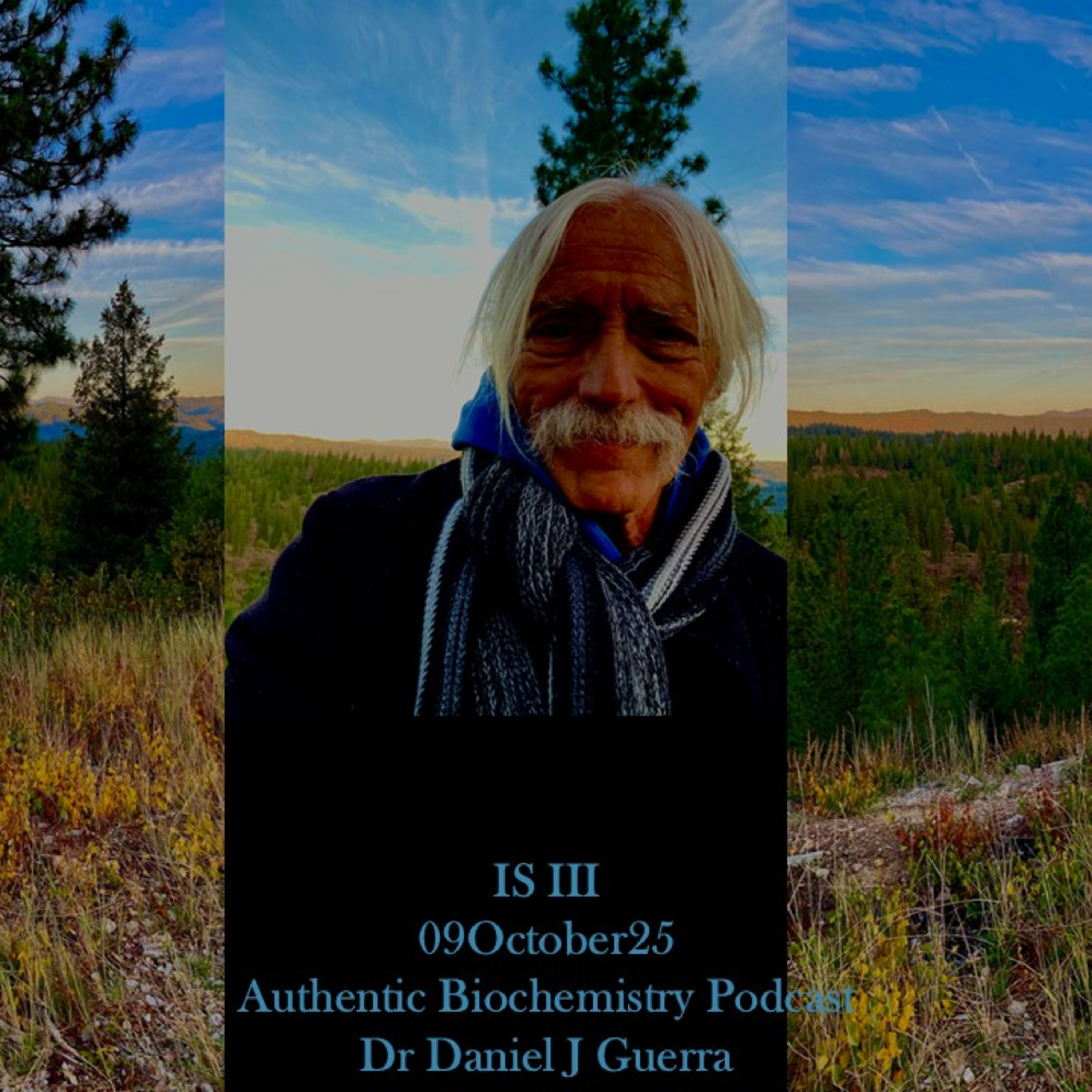 IS III 09October25 Authentic Biochemistry Podcast Dr Daniel J Guerra