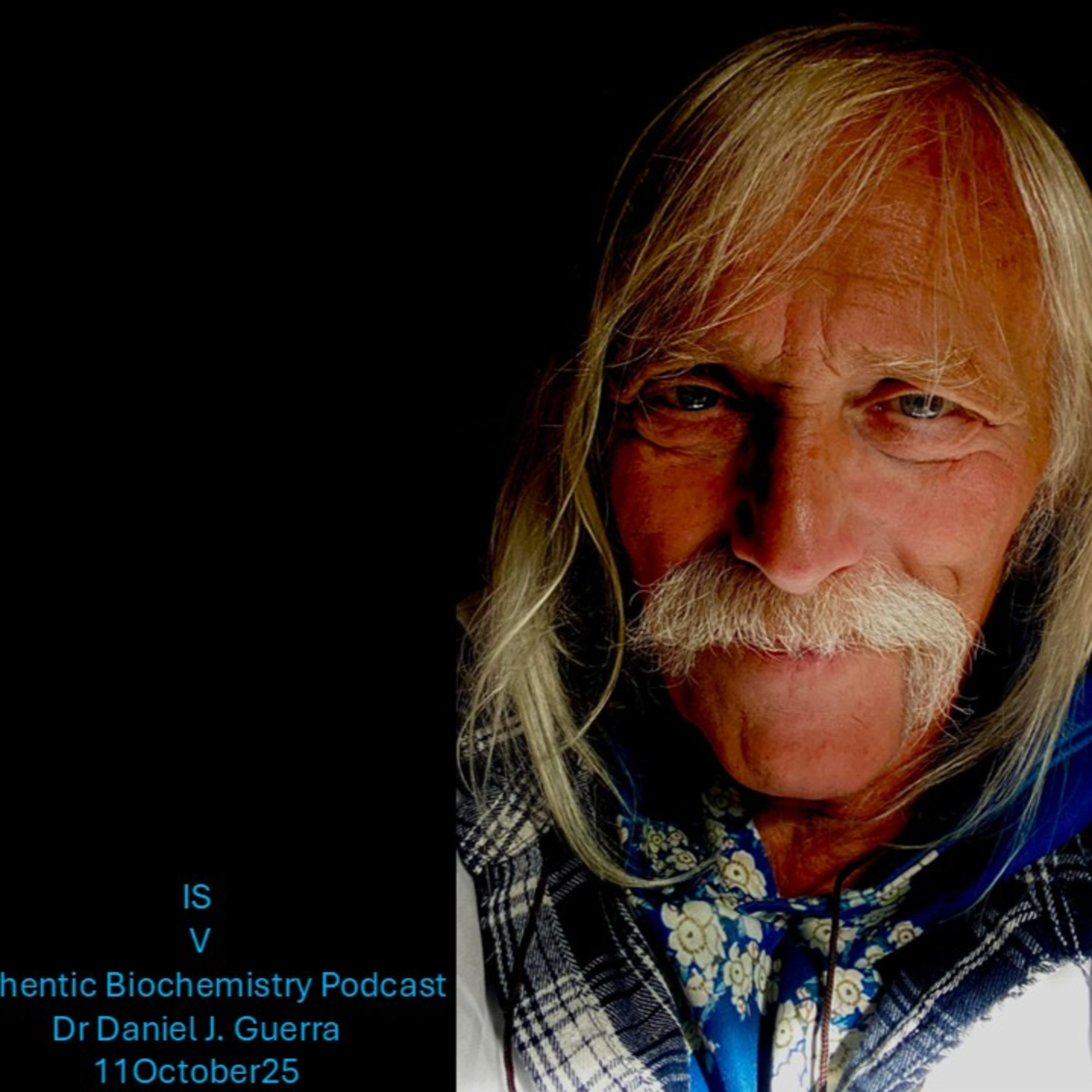 IS V Authentic Biochemistry Podcast Dr Daniel J. Guerra 11October25