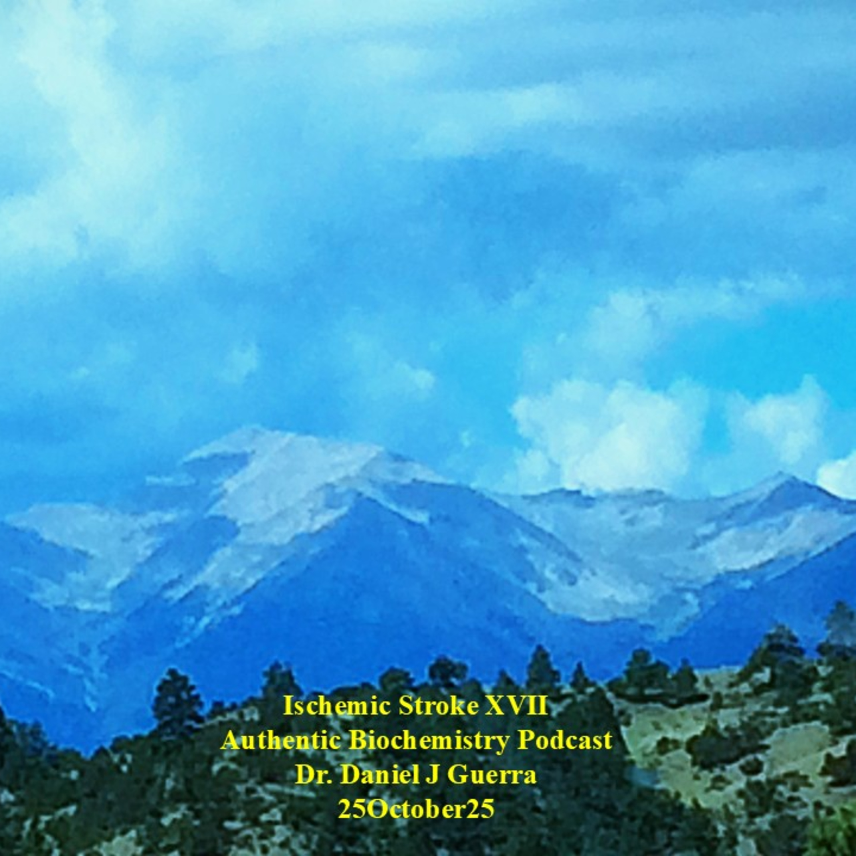 Ischemic Stroke XVII. Authentic Biochemistry Podcast. Dr. Daniel J. Guerra 25.10.25
