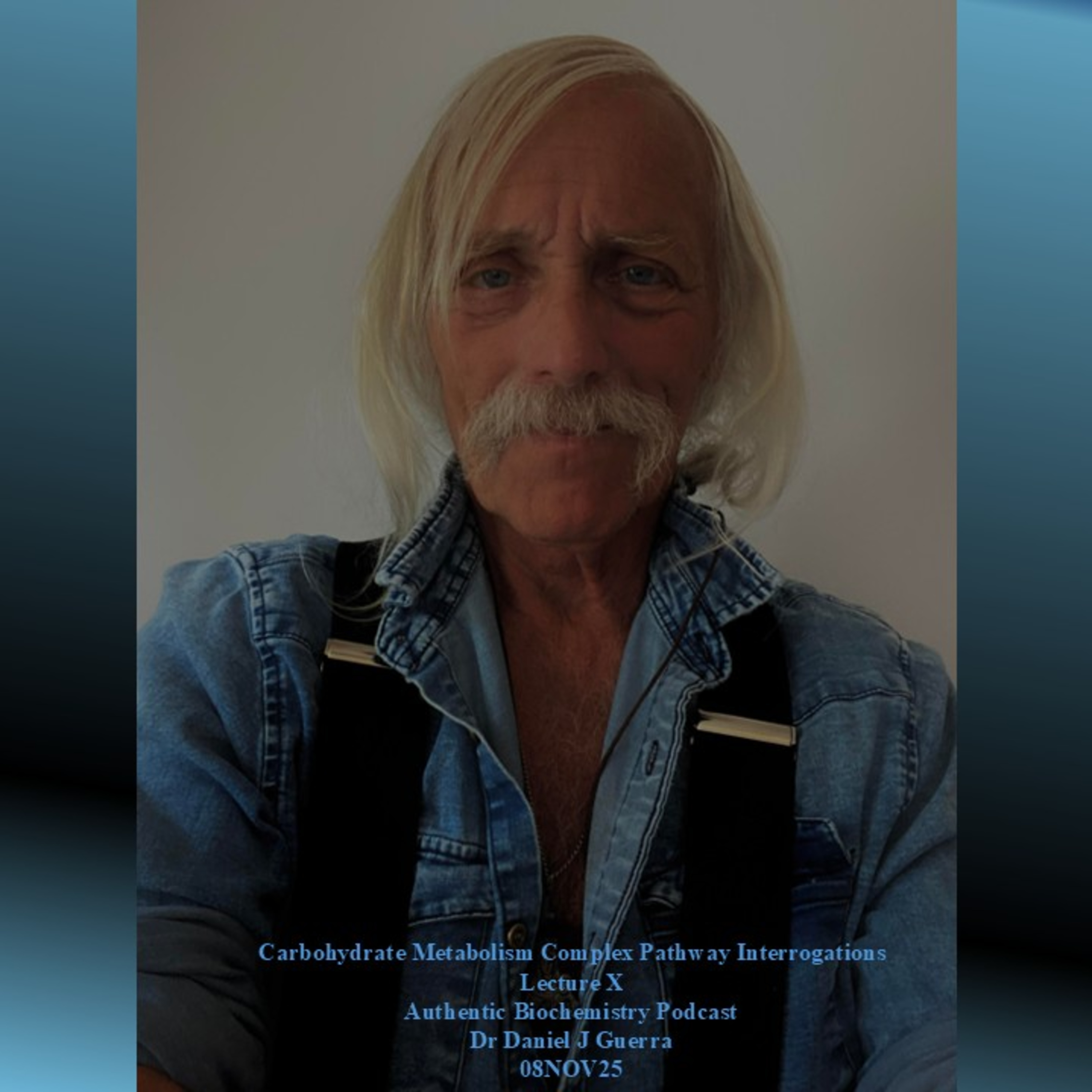 Carbohydrate Metabolism Complex Pathway Interrogations Lecture X Authentic Biochemistry Podcast Dr Daniel J Guerra 08NOV25