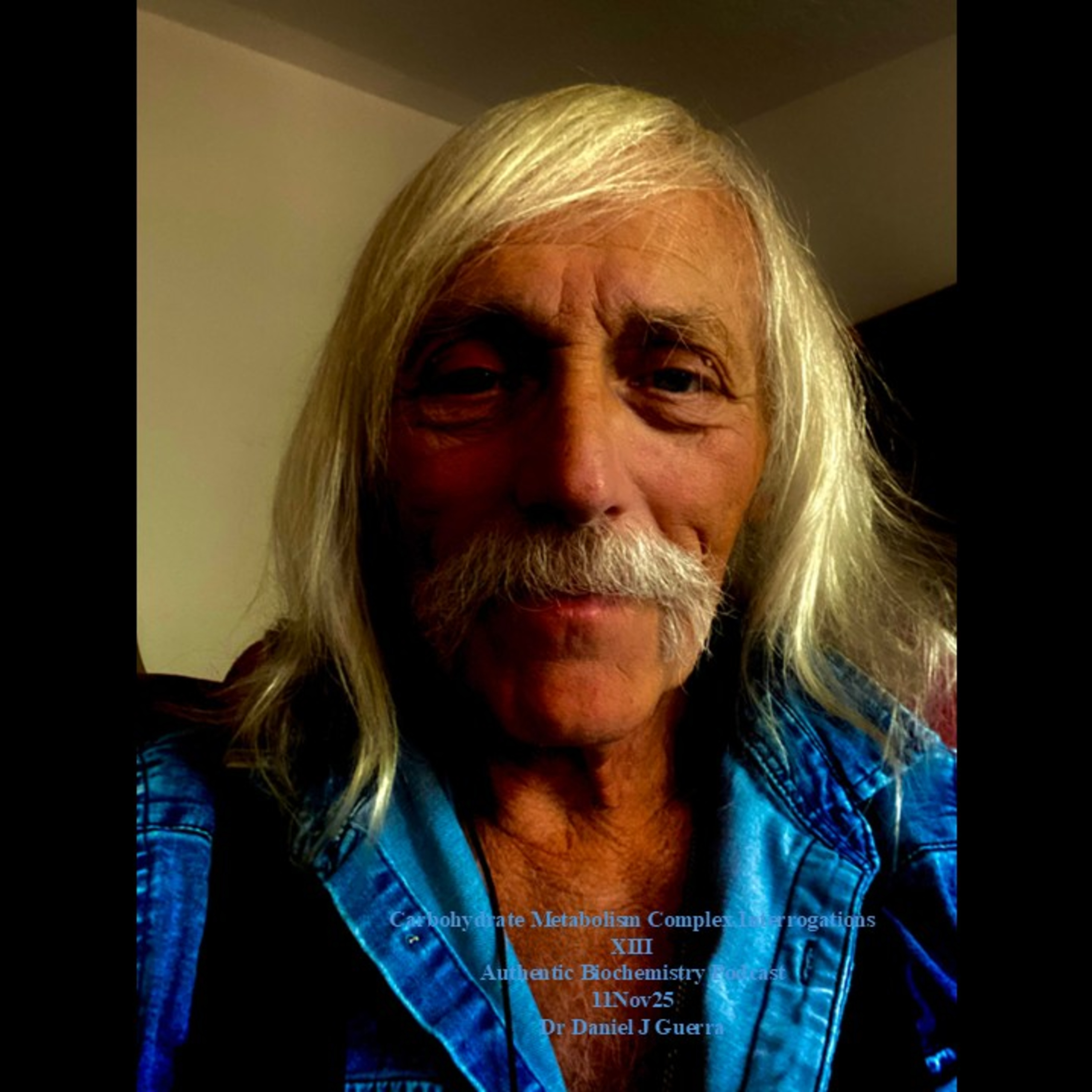 Carbohydrate Metabolism Complex Interrogations XIII Authentic Biochemistry Podcast 11Nov25 Dr Daniel J Guerra