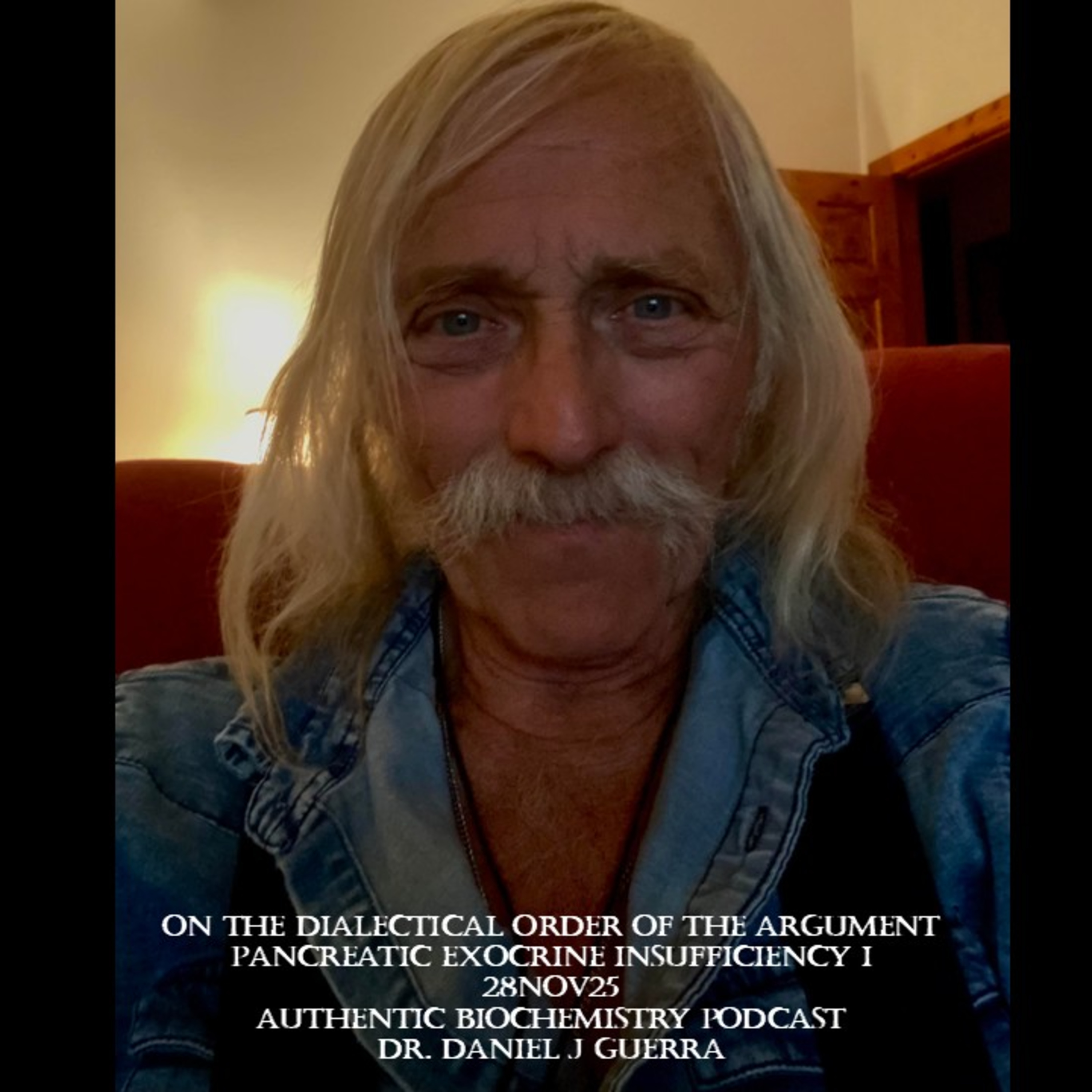 On the Dialectical Order of the ArgumentPancreatic Exocrine Insufficiency I28Nov25Authentic Biochemistry PodcastDr. Daniel J Guerra