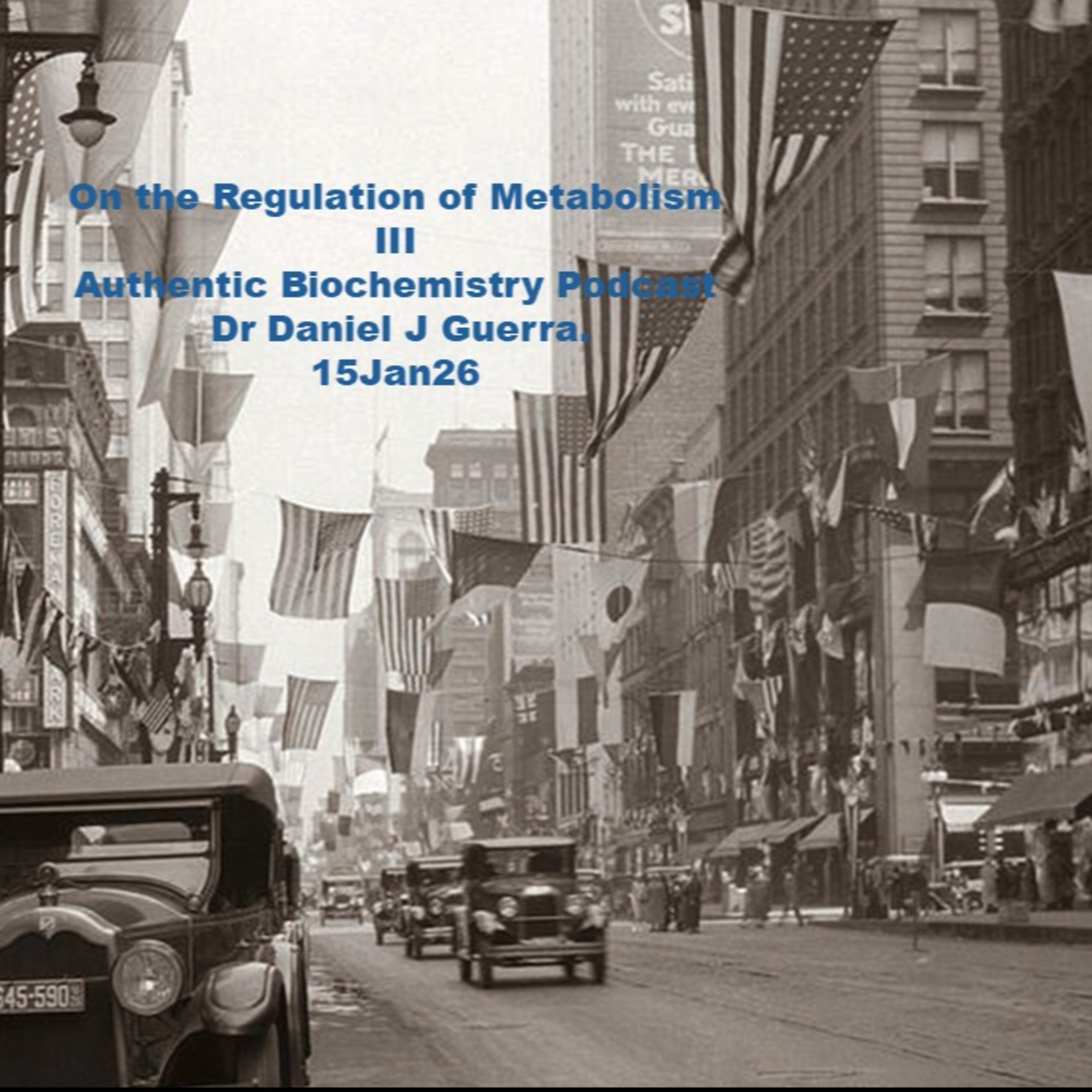 On the Regulation of Metabolism III Authentic Biochemistry Podcast Dr Daniel J Guerra. 15Jan26