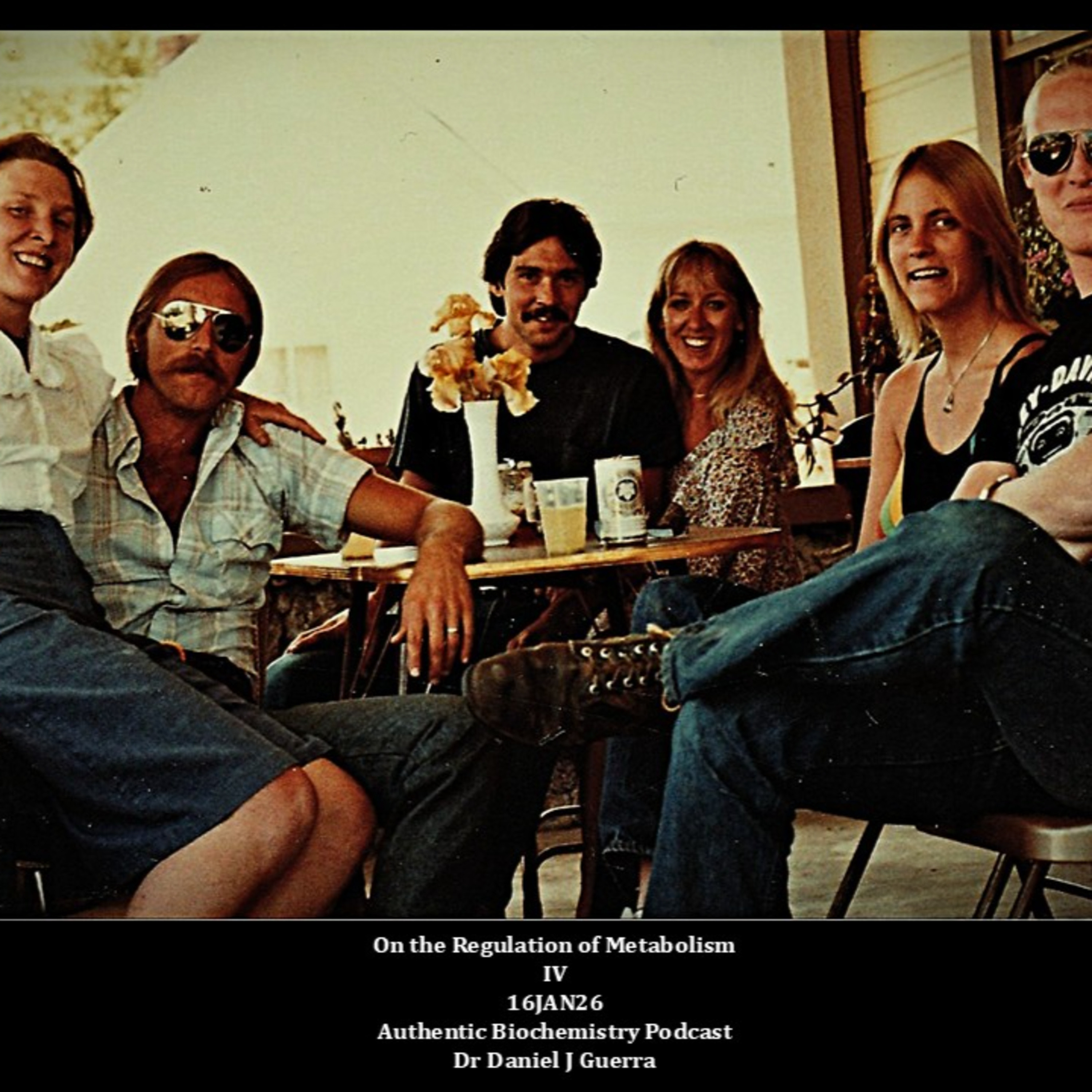 On the Regulation of Metabolism IV 16JAN26 Authentic Biochemistry Podcast Dr Daniel J Guerra