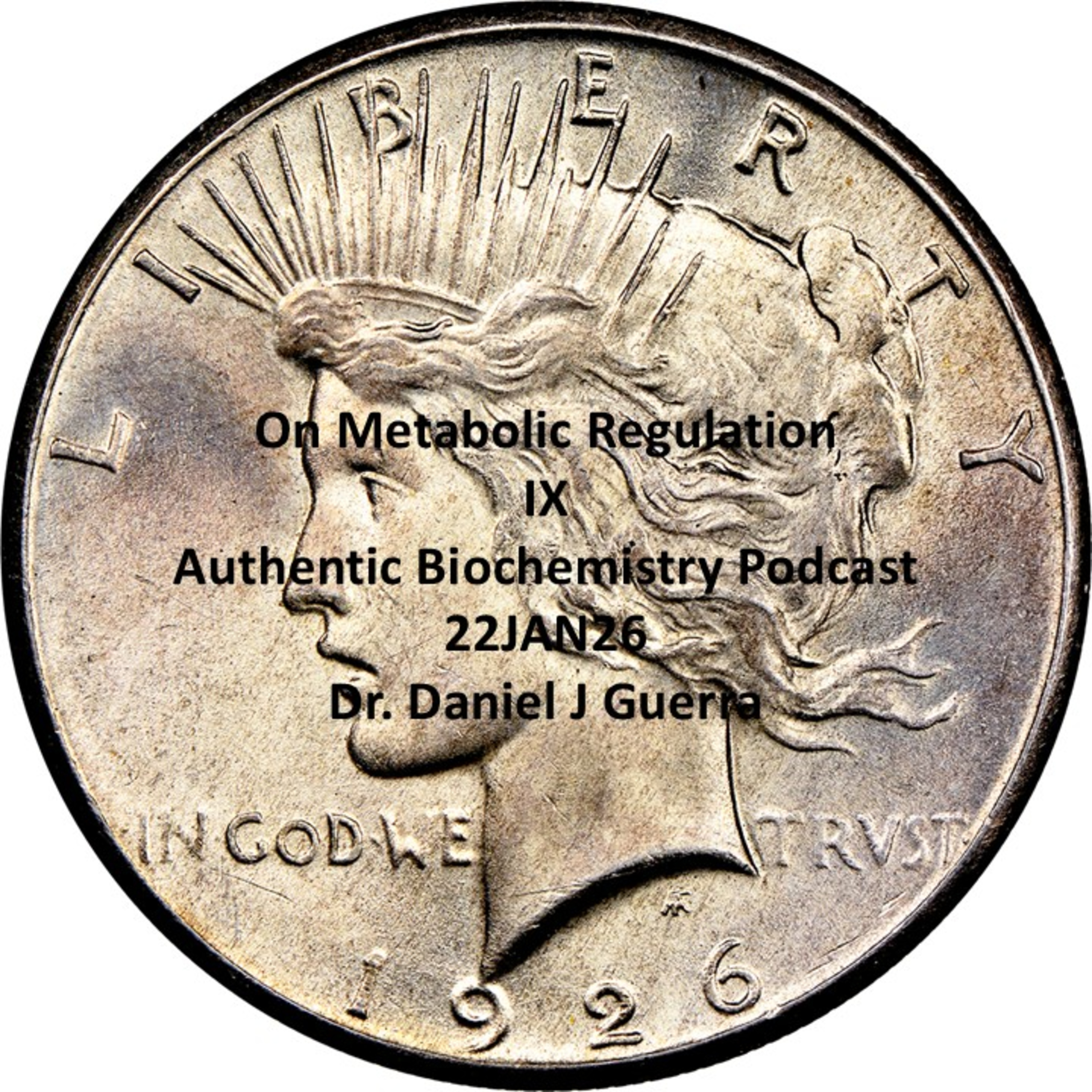 On Metabolic Regulation IX Authentic Biochemistry Podcast 22JAN26 Dr. Daniel J Guerra