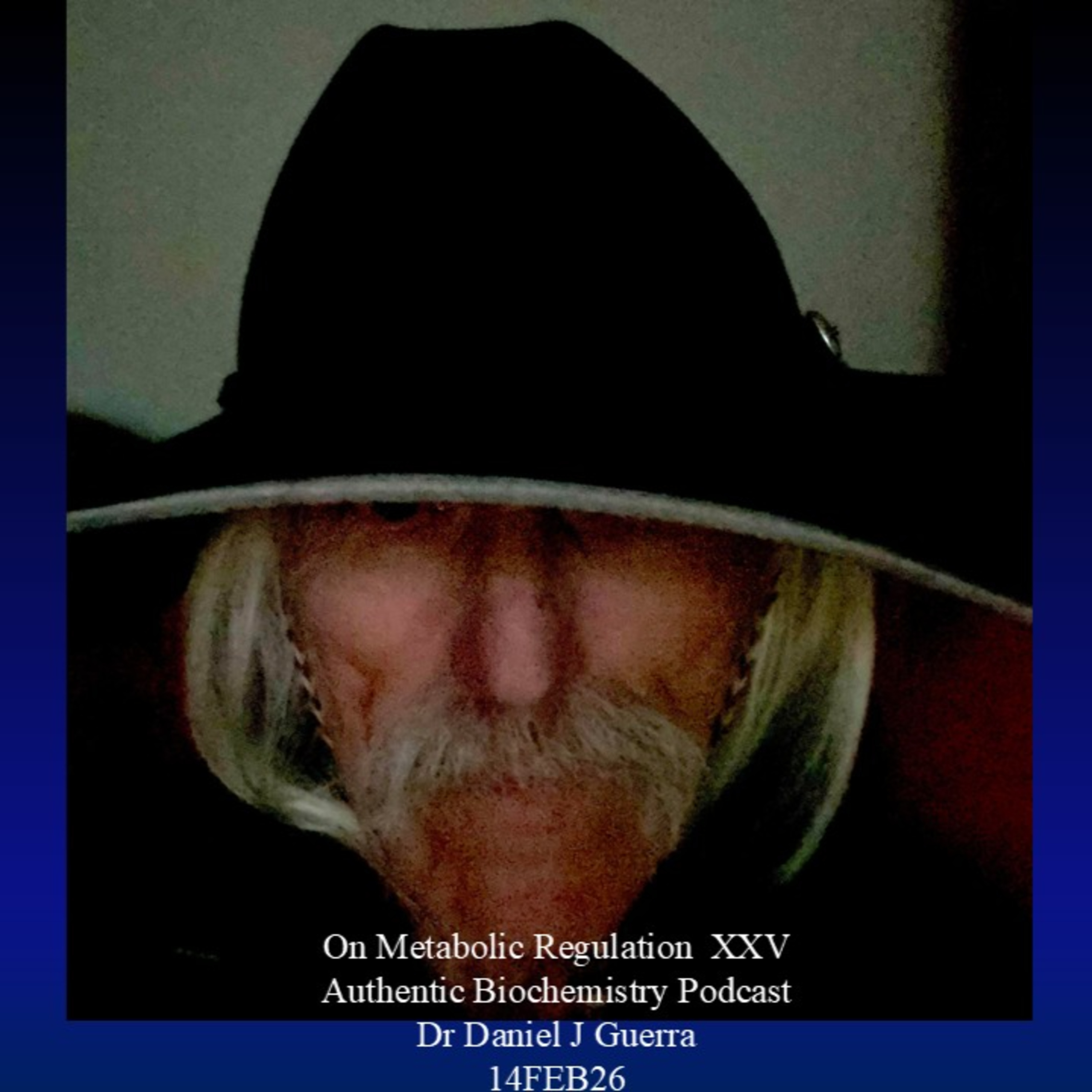 On Metabolic Regulation XXV Authentic Biochemistry Podcast Dr Daniel J Guerra 14FEB26
