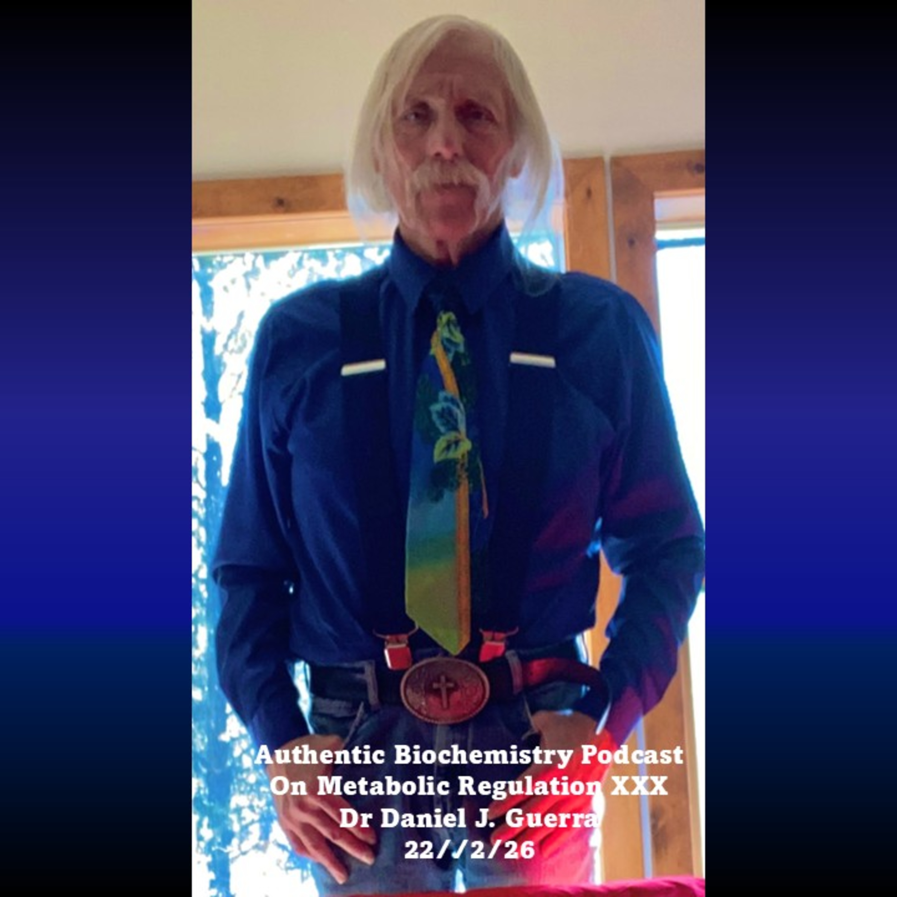 Authentic Biochemistry PodcastOn Metabolic Regulation XXX Dr Daniel J. Guerra 22//2/26