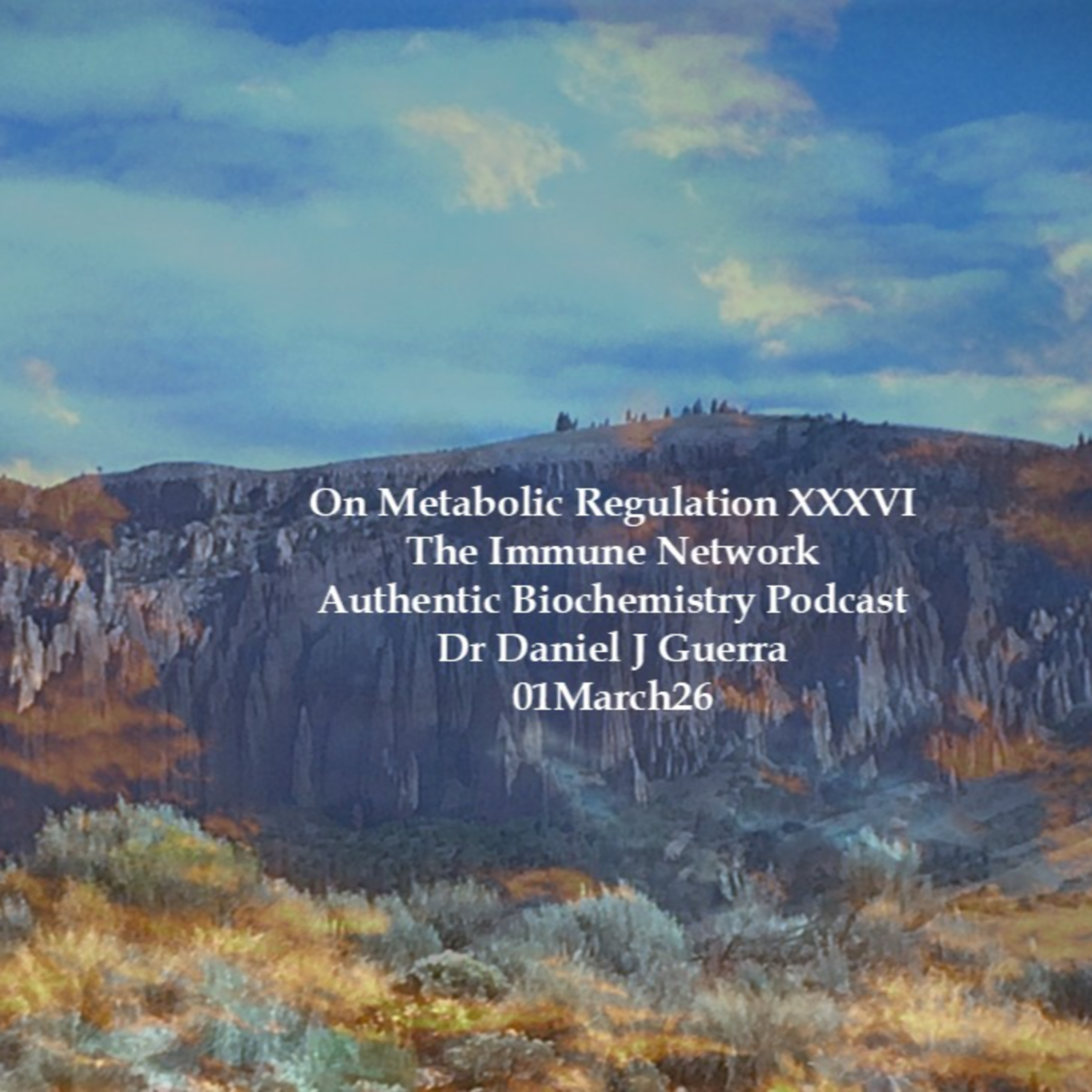 On Metabolic Regulation XXXVIThe Immune Network Authentic Biochemistry PodcastDr Daniel J Guerra01March26