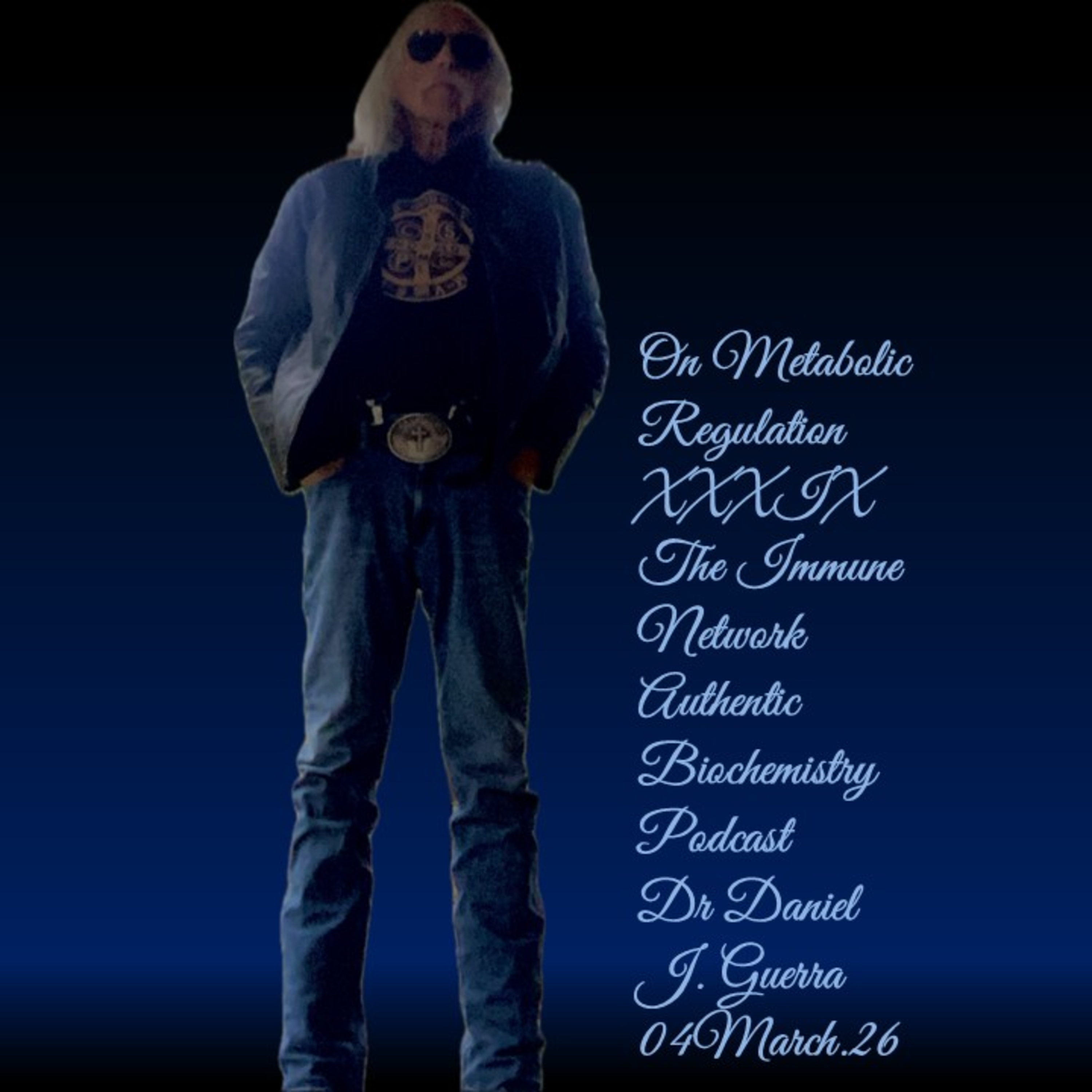 On Metabolic Regulation XXXIXThe Immune Network Authentic Biochemistry Podcast Dr Daniel J. Guerra 04March.26