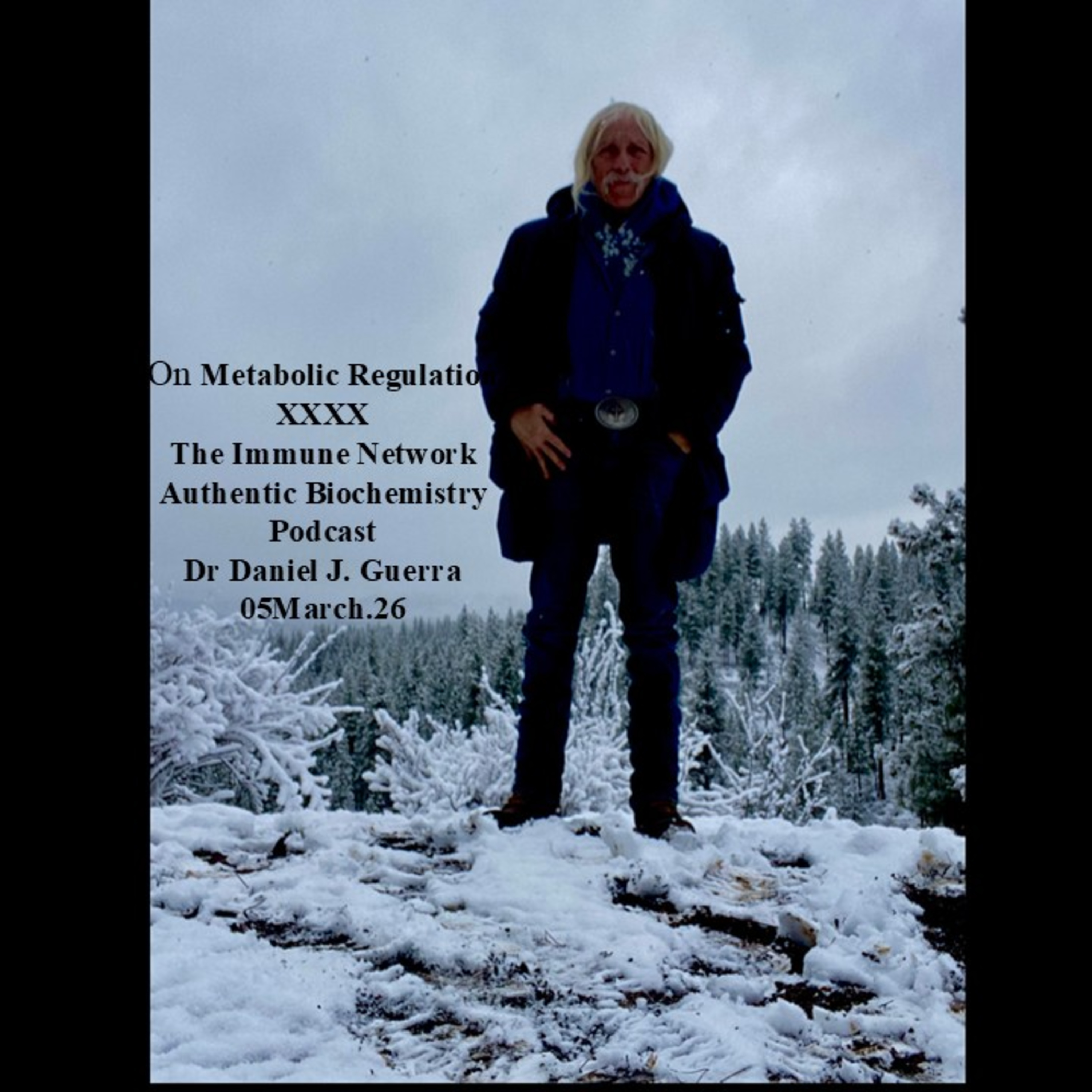 On Metabolic Regulation XXXXThe Immune Network Authentic Biochemistry Podcast Dr Daniel J. Guerra 05March.26