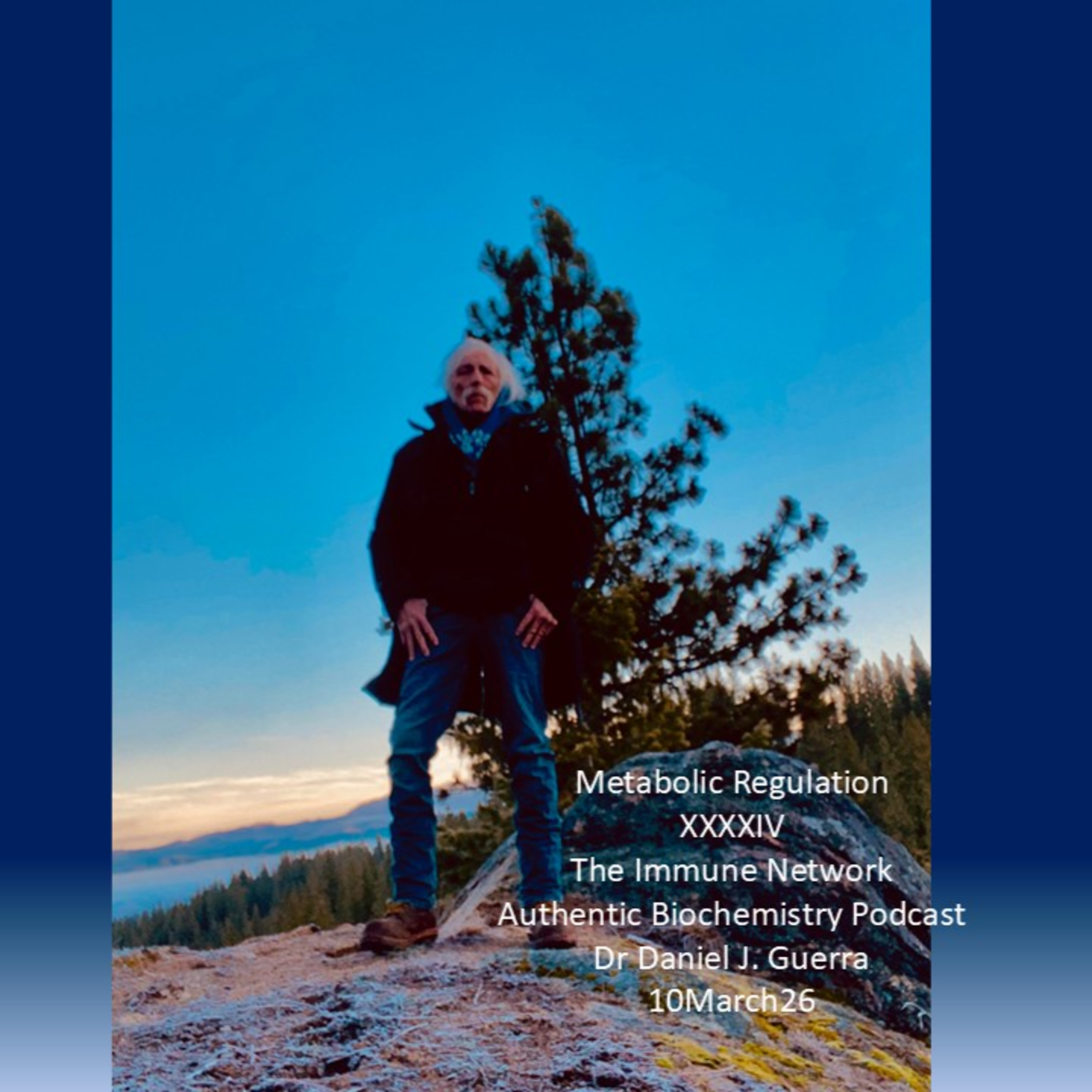 Metabolic Regulation XXXXIVThe Immune Network Authentic Biochemistry Podcast Dr Daniel J. Guerra 10March26