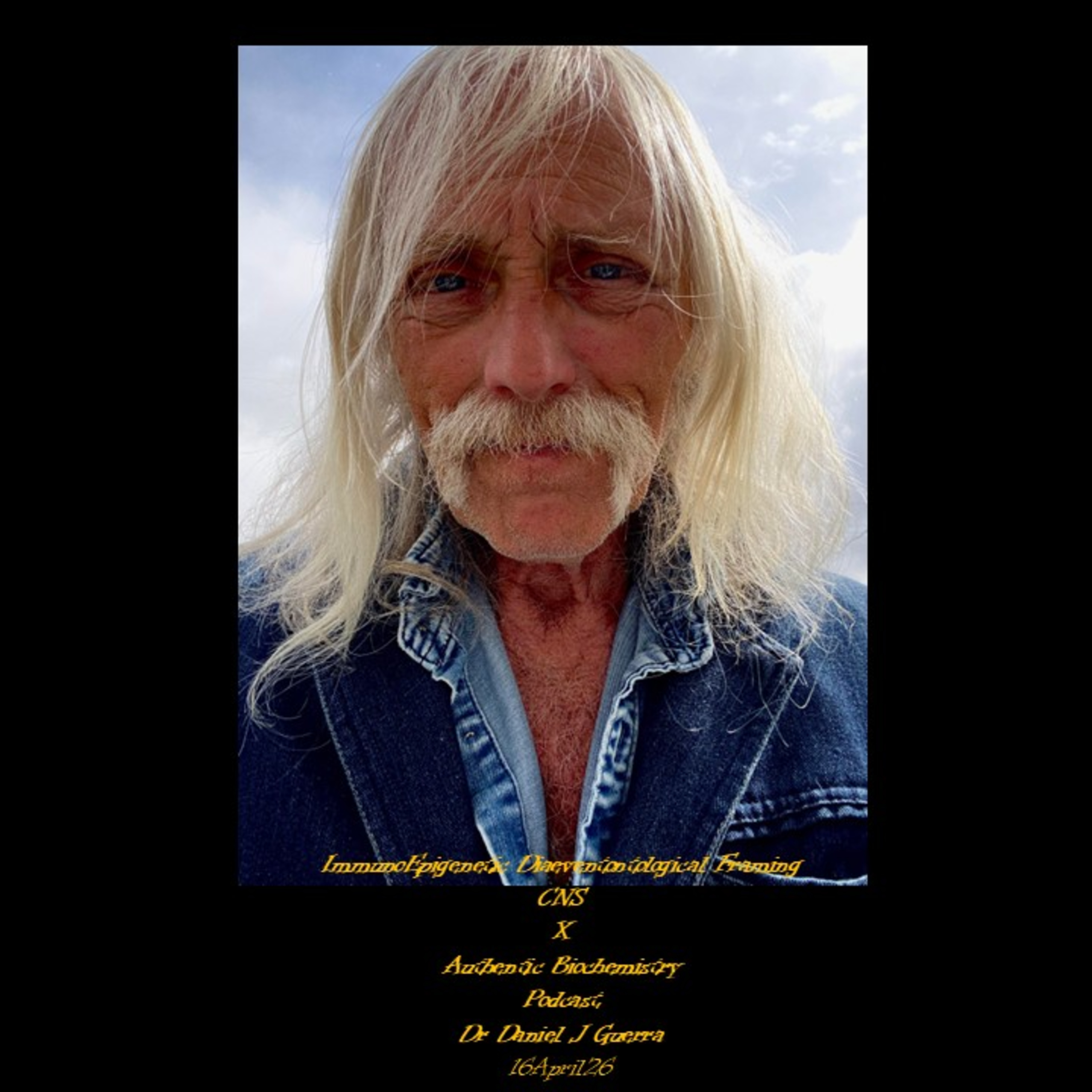 ImmunoEpigenetic Diaeventontological Framing CNSXAuthentic BiochemistryPodcastDr Daniel J Guerra16April26