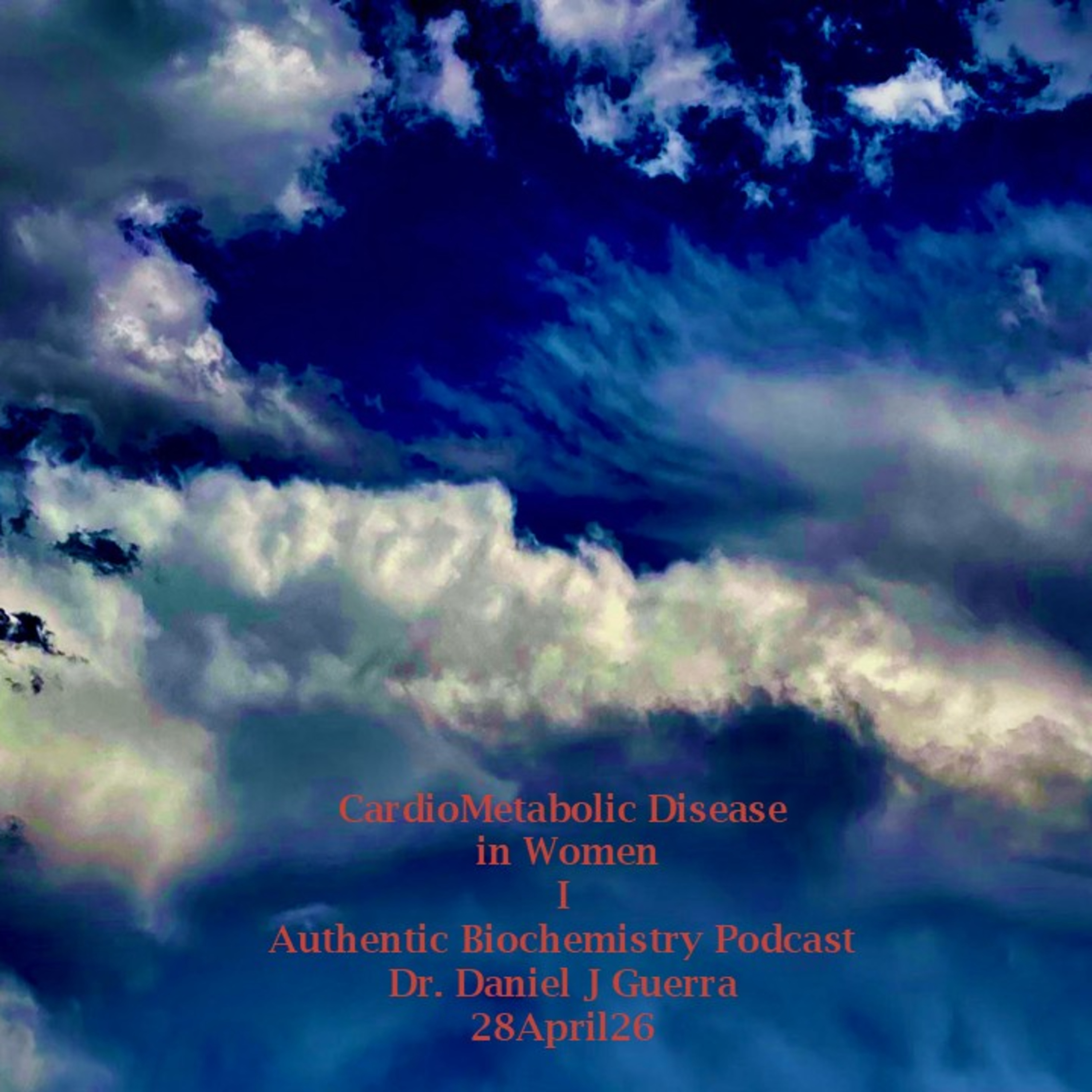 CardioMetabolic Disease in WomenIAuthentic Biochemistry Podcast 28 April 2026. Dr Daniel Guerra