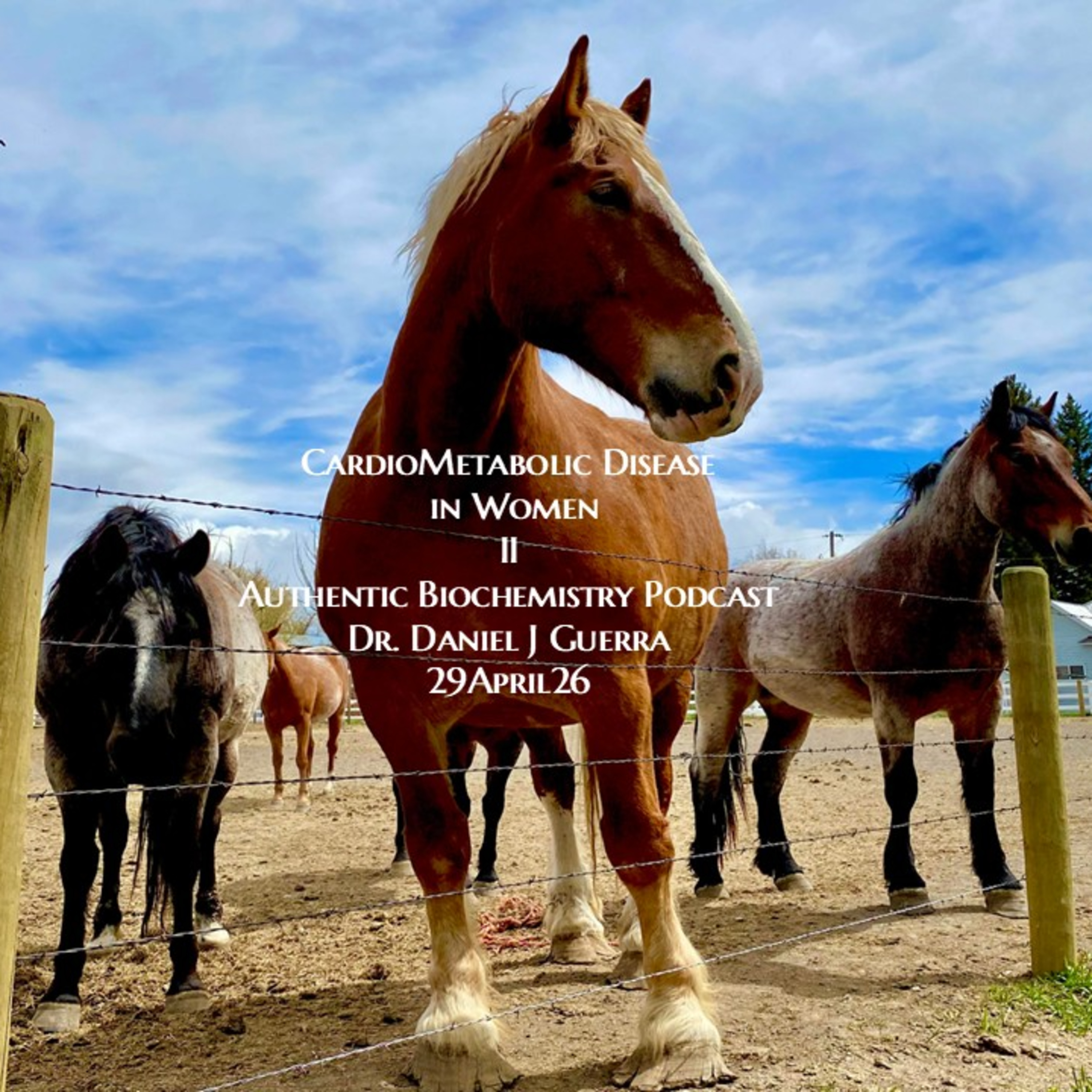 CardioMetabolic Disease in WomenII Authentic Biochemistry Podcast Dr. Daniel J Guerra 29April26 