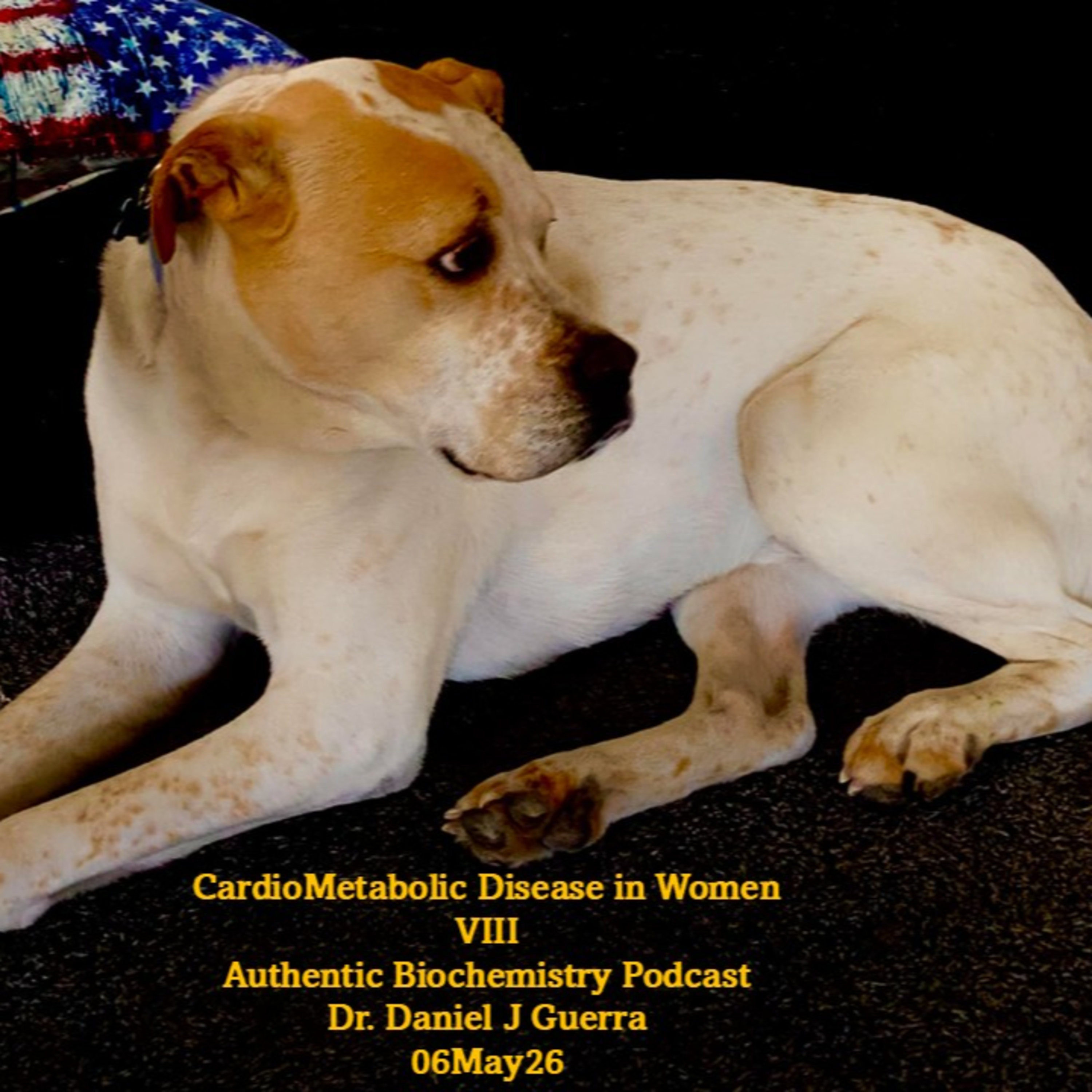 CardioMetabolic Disease in WomenVIII Authentic Biochemistry Podcast Dr. Daniel J Guerra 06May26