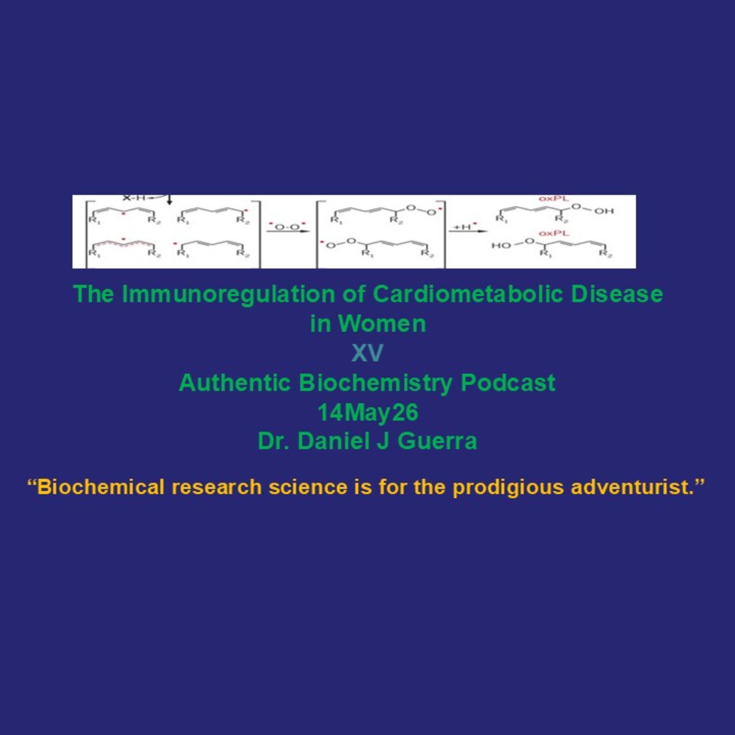 The Immunoregulation of Cardiometabolic Diseasein Women15 Authentic Biochemistry Podcast14May26Dr. Daniel J Guerra