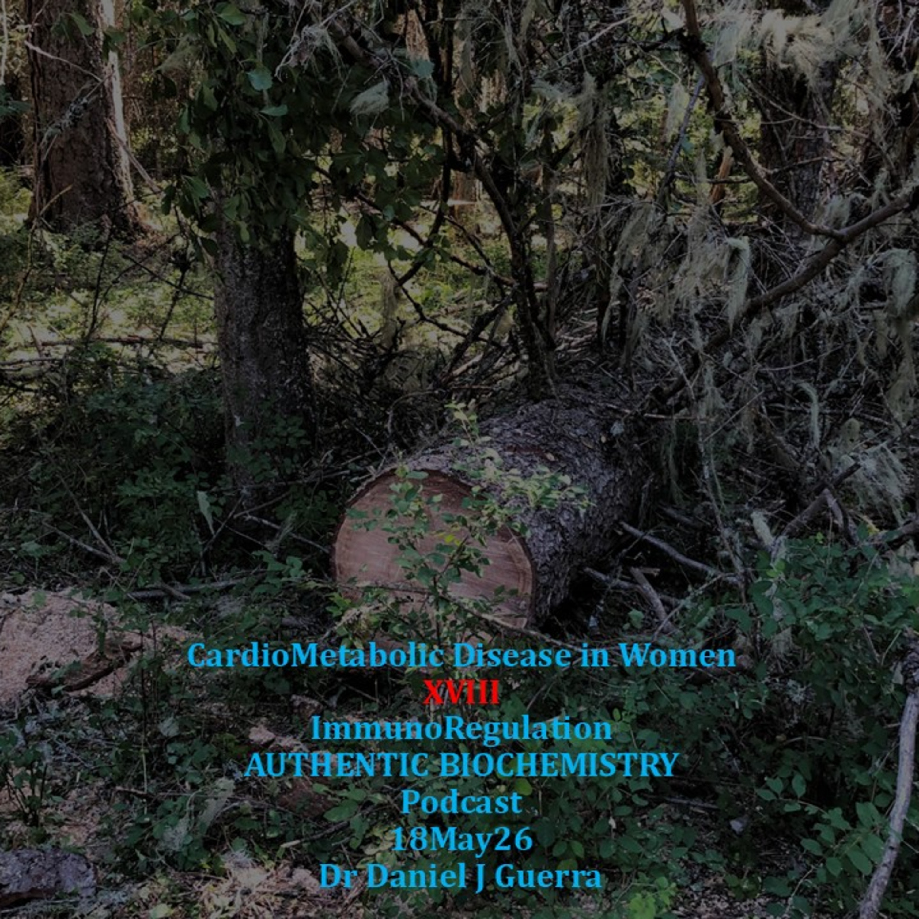 CardioMetabolic Disease in WomenXVIIIImmunoRegulationAUTHENTIC BIOCHEMISTRYPodcast18May26Dr Daniel J Guerra