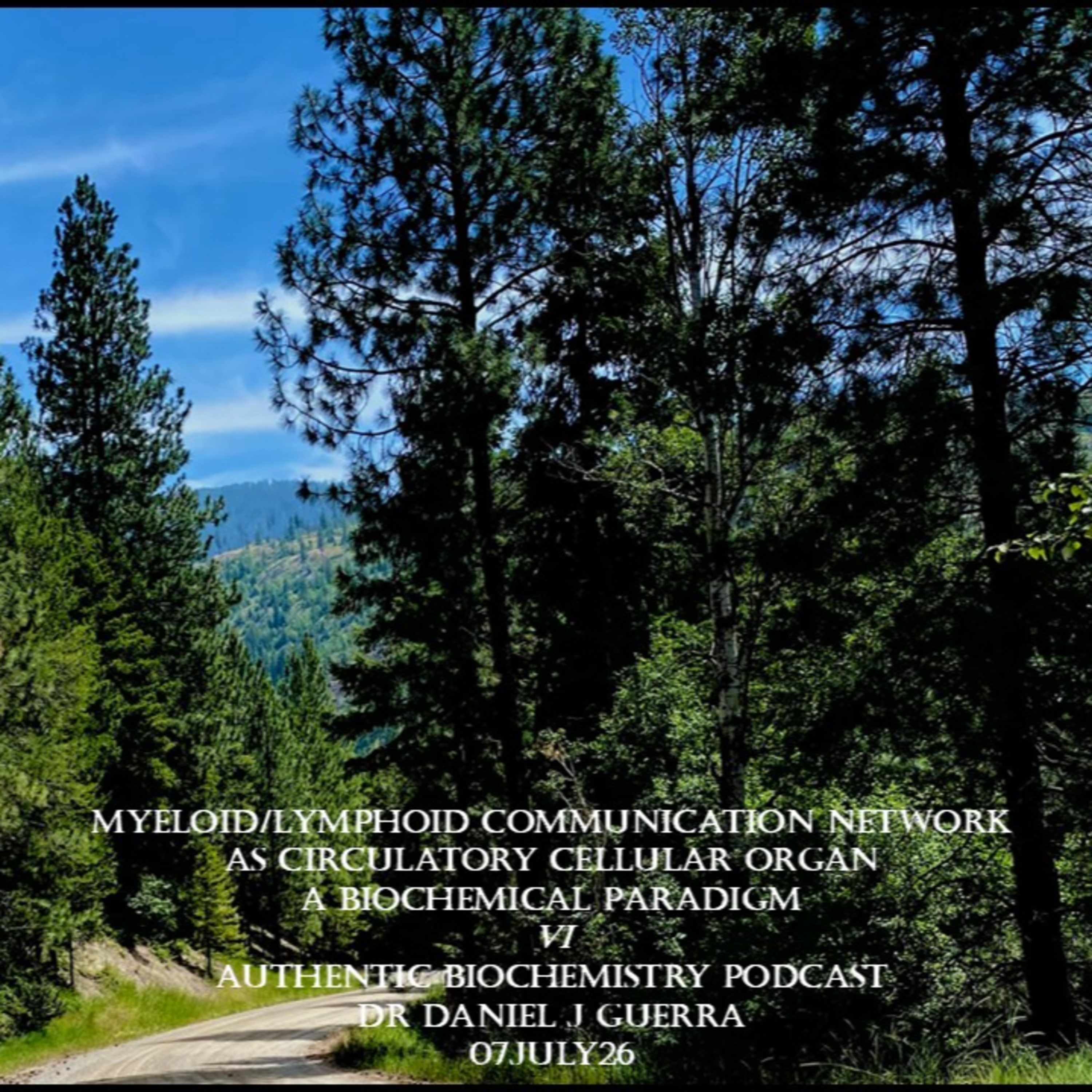 Myeloid/Lymphoid Communication Network As Circulatory Cellular Organ A Biochemical Paradigm VI Authentic Biochemistry Podcast Dr Daniel J Guerra 07July26