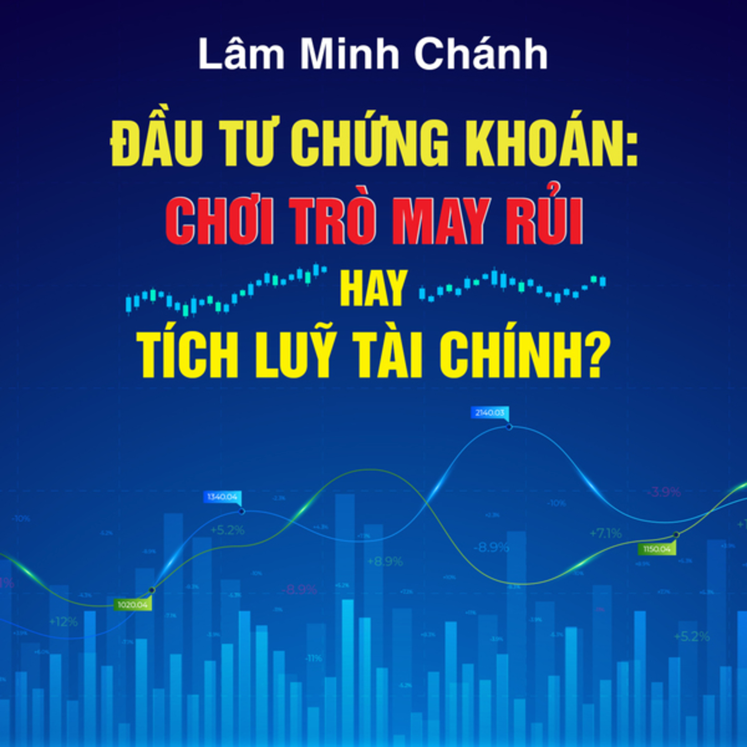 Sách nói Đầu Tư Chứng Khoán - Lâm Minh Chánh - Chơi Trò May Rủi Hay Tích Lũy Tài Chính? | Voiz FM