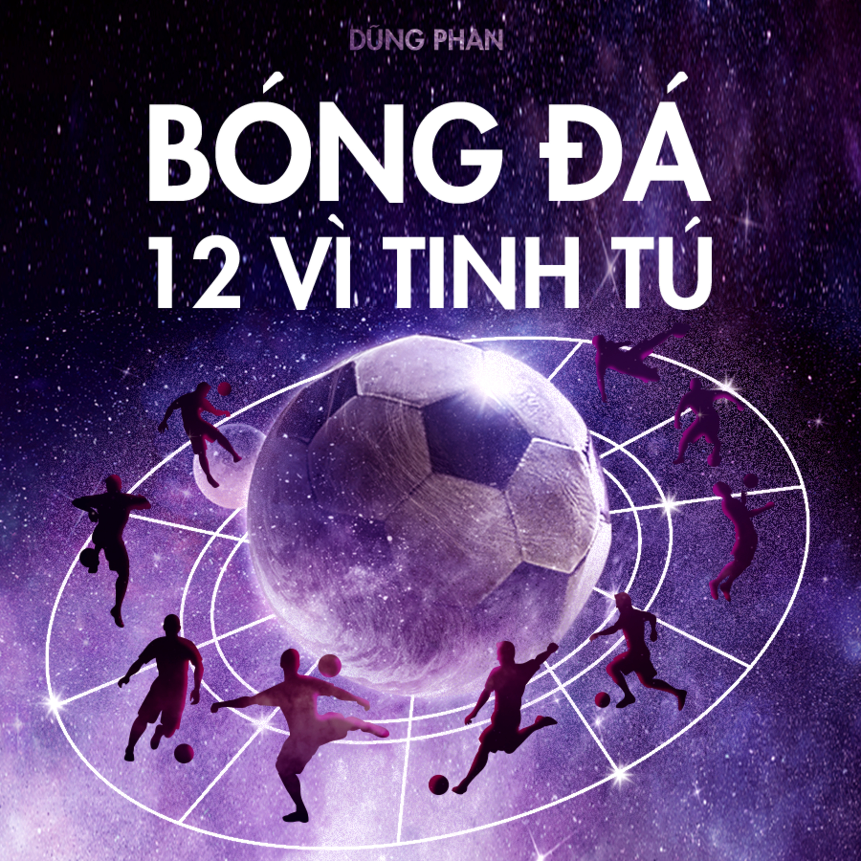 Sách nói Bóng Đá - 12 Vì Tinh Tú - Dũng Phan | Voiz FM