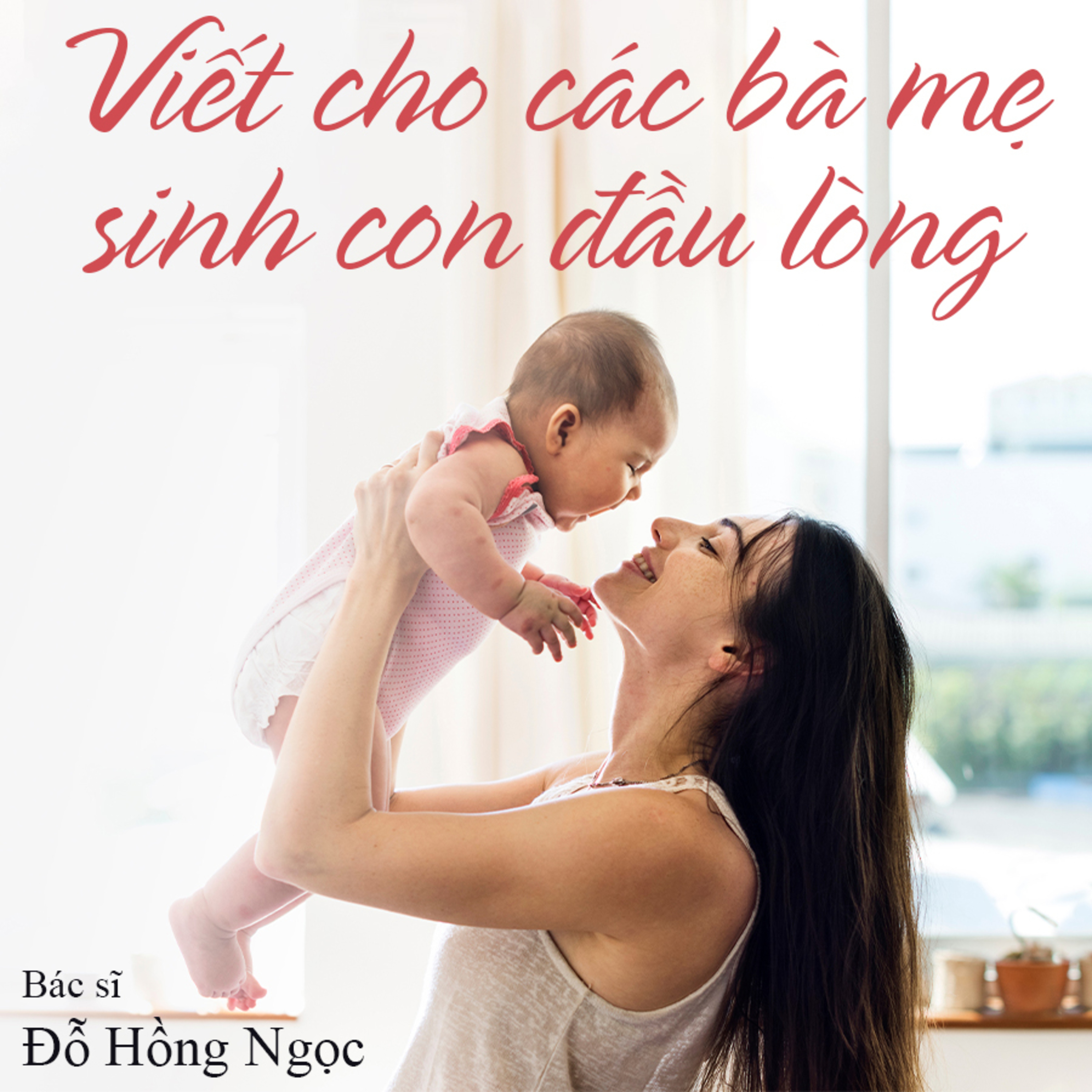 Sách nói Viết Cho Các Bà Mẹ Sinh Con Đầu Lòng - Bác Sĩ Đỗ Hồng Ngọc | Voiz FM