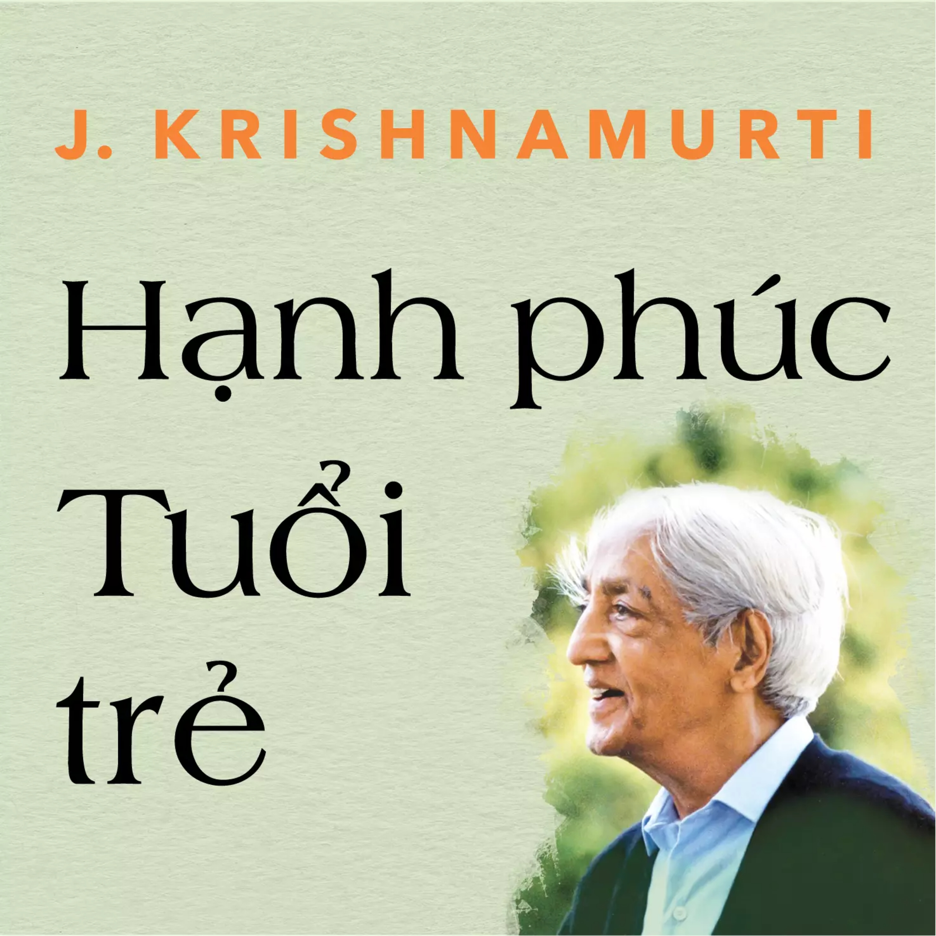 Sách nói Hạnh Phúc Tuổi Trẻ - Trưởng Thành Bằng Yêu Thương - J. Krishnamurti | Voiz FM