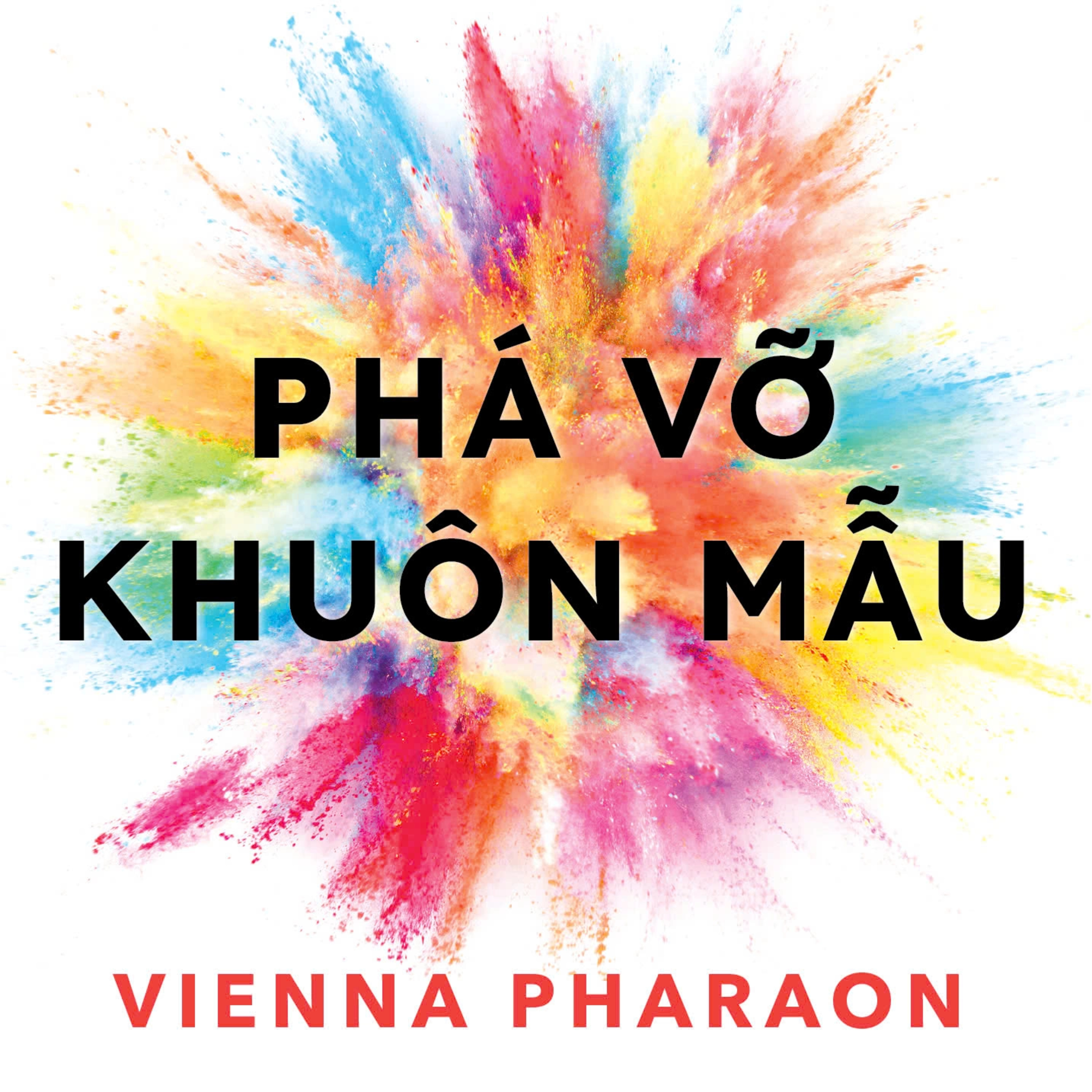Sách nói Phá Vỡ Khuôn Mẫu – Để Tự Do Sống và Yêu - Vienna Pharaon | Voiz FM