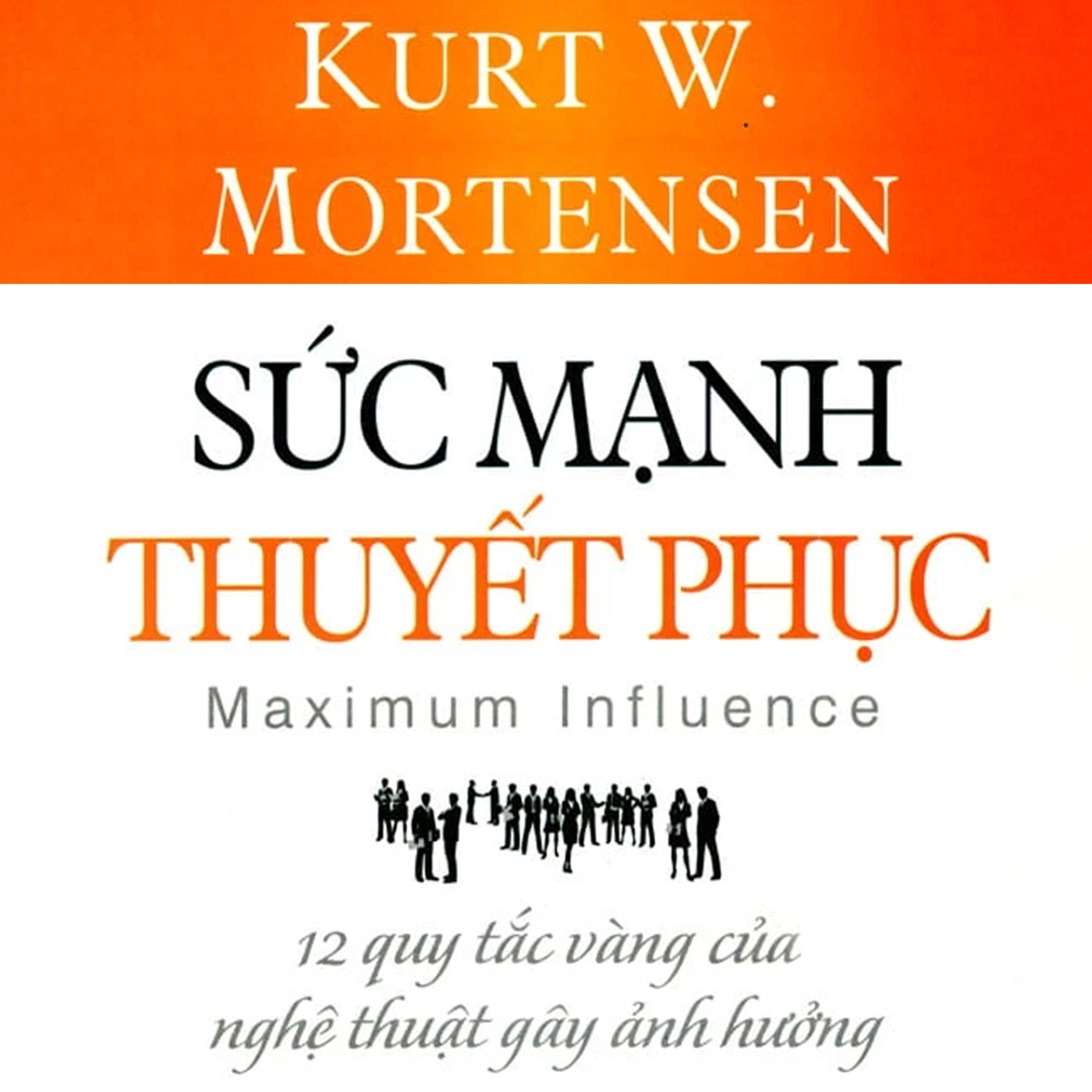 Sách nói Sức Mạnh Thuyết Phục – Kurt W. Mortensen | Voiz FM