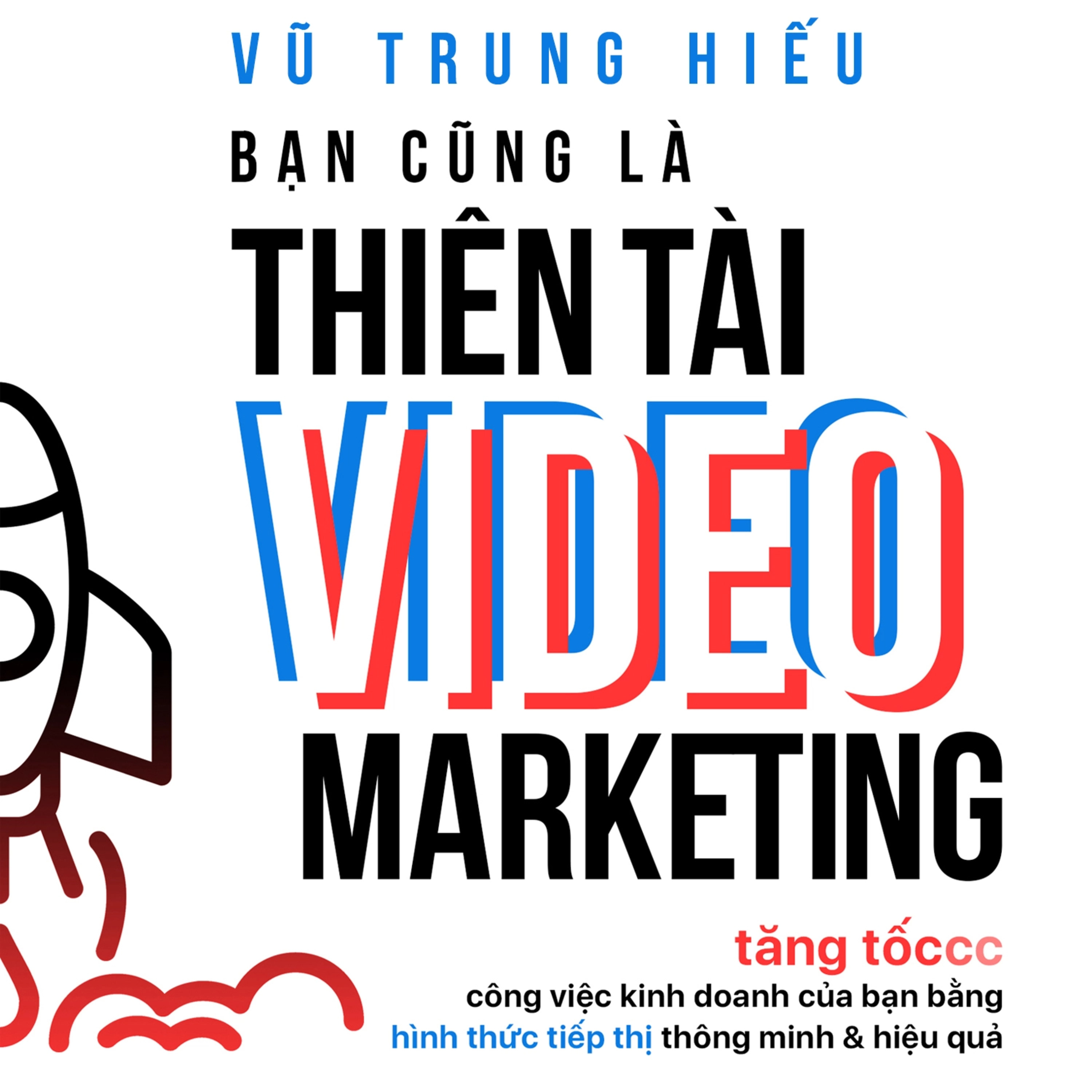 Sách nói Bạn Cũng Là Thiên Tài Video Marketing - Vũ Trung Hiếu | Voiz FM